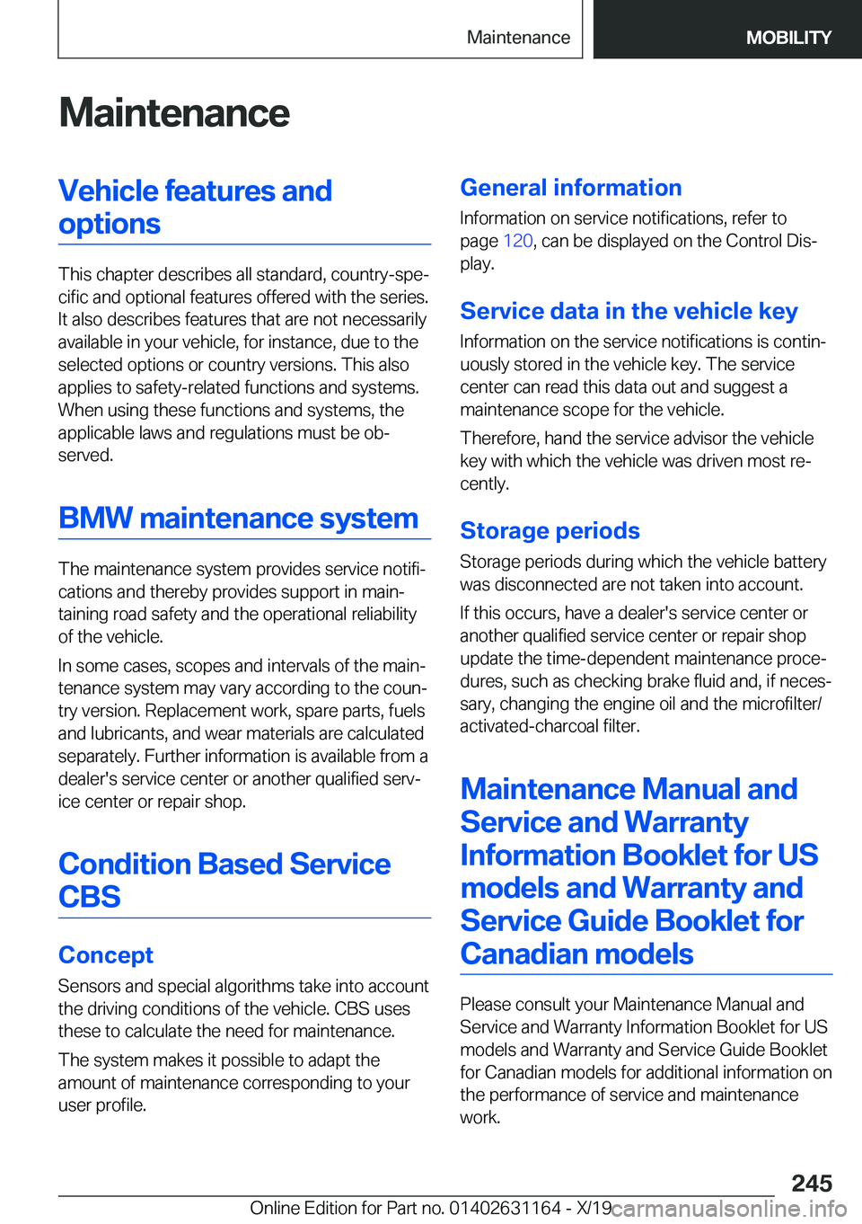 BMW M4 2020  Owners Manual �M�a�i�n�t�e�n�a�n�c�e�V�e�h�i�c�l�e��f�e�a�t�u�r�e�s��a�n�d�o�p�t�i�o�n�s
�T�h�i�s��c�h�a�p�t�e�r��d�e�s�c�r�i�b�e�s��a�l�l��s�t�a�n�d�a�r�d�,��c�o�u�n�t�r�y�-�s�p�e#j�c�i�f�i�c��a�n�d��o�p�