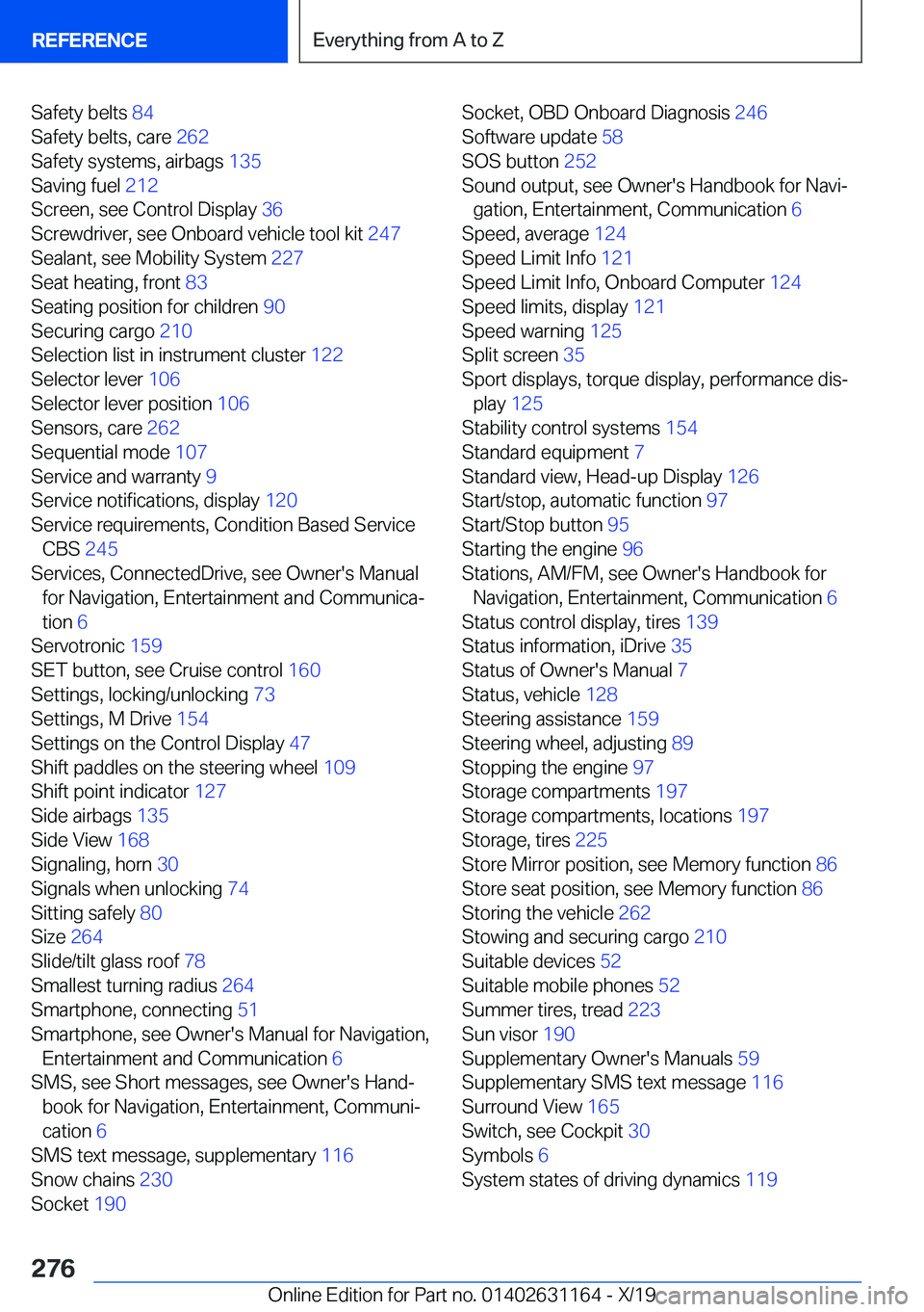 BMW M4 2020  Owners Manual �S�a�f�e�t�y��b�e�l�t�s��8�4�
�S�a�f�e�t�y��b�e�l�t�s�,��c�a�r�e� �2�6�2�
�S�a�f�e�t�y��s�y�s�t�e�m�s�,��a�i�r�b�a�g�s� �1�3�5�
�S�a�v�i�n�g��f�u�e�l� �2�1�2�
�S�c�r�e�e�n�,��s�e�e��C�