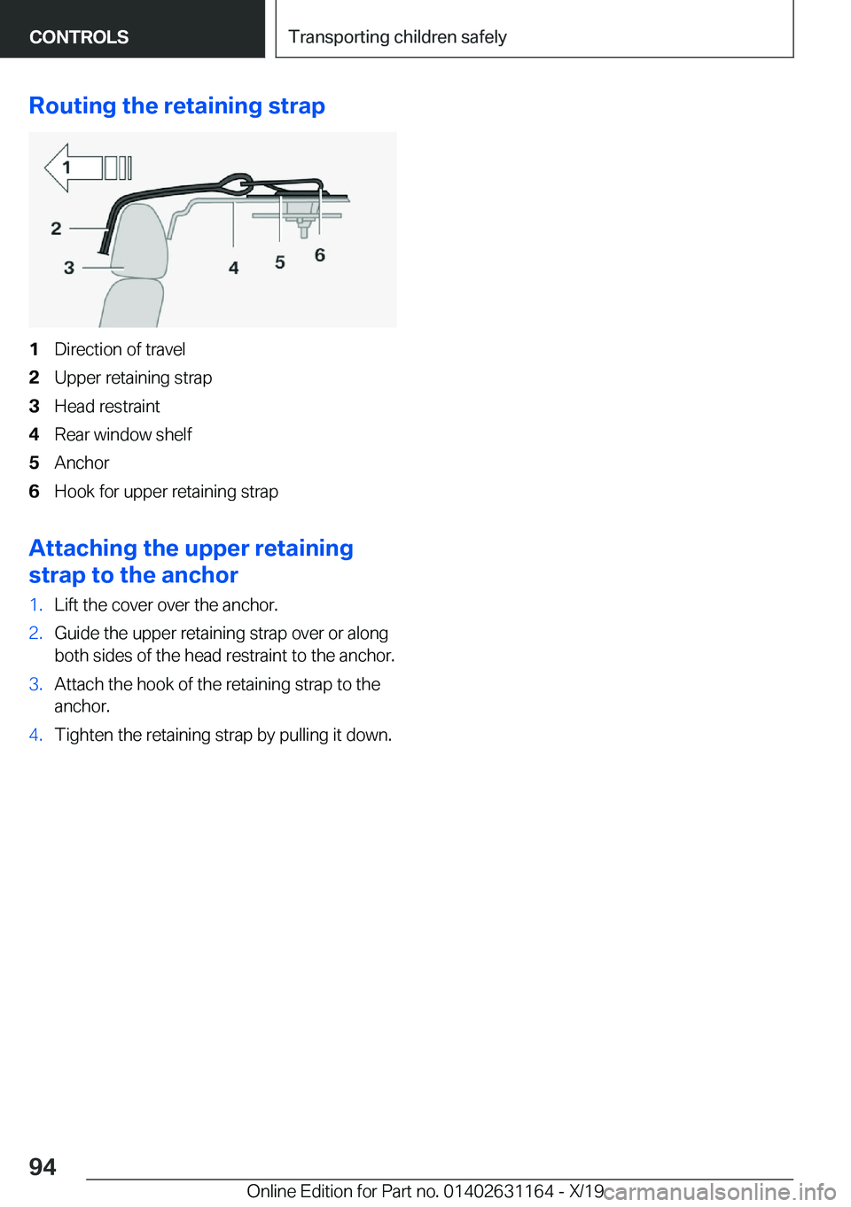 BMW M4 2020  Owners Manual �R�o�u�t�i�n�g��t�h�e��r�e�t�a�i�n�i�n�g��s�t�r�a�p�1�D�i�r�e�c�t�i�o�n��o�f��t�r�a�v�e�l�2�U�p�p�e�r��r�e�t�a�i�n�i�n�g��s�t�r�a�p�3�H�e�a�d��r�e�s�t�r�a�i�n�t�4�R�e�a�r��w�i�n�d�o�w��s�h�e