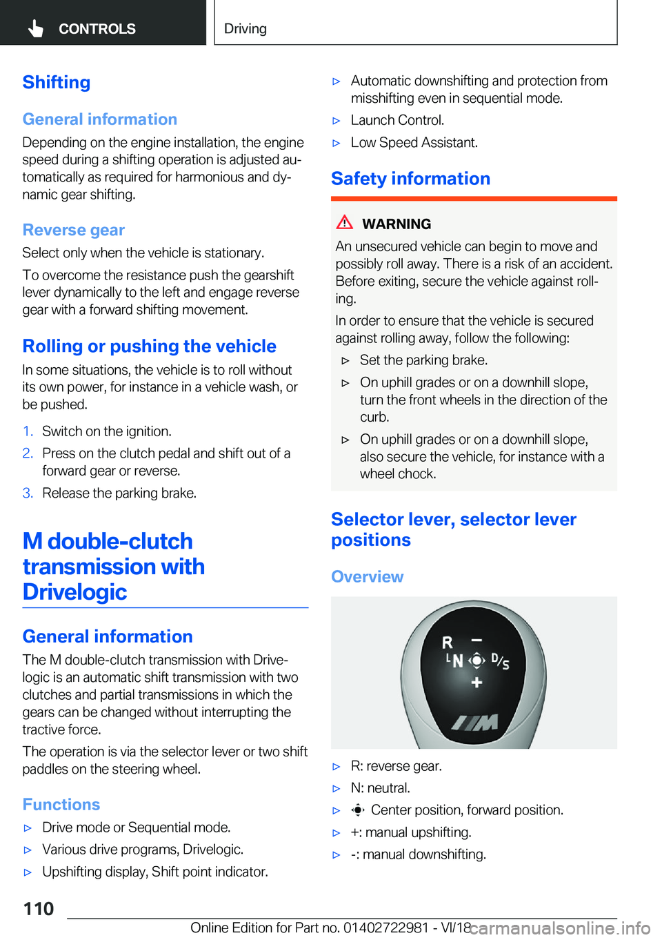 BMW M4 2019  Owners Manual �S�h�i�f�t�i�n�g
�G�e�n�e�r�a�l��i�n�f�o�r�m�a�t�i�o�n �D�e�p�e�n�d�i�n�g��o�n��t�h�e��e�n�g�i�n�e��i�n�s�t�a�l�l�a�t�i�o�n�,��t�h�e��e�n�g�i�n�e
�s�p�e�e�d��d�u�r�i�n�g��a��s�h�i�f�t�i�n�g�