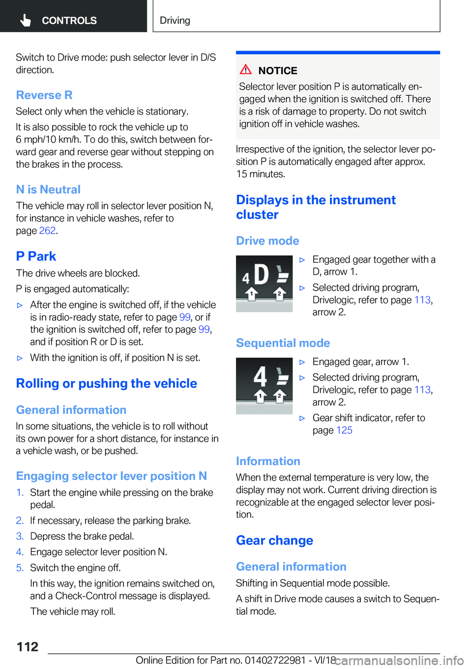 BMW M4 2019  Owners Manual �S�w�i�t�c�h��t�o��D�r�i�v�e��m�o�d�e�:��p�u�s�h��s�e�l�e�c�t�o�r��l�e�v�e�r��i�n��D�/�S
�d�i�r�e�c�t�i�o�n�.
�R�e�v�e�r�s�e��R �S�e�l�e�c�t��o�n�l�y��w�h�e�n��t�h�e��v�e�h�i�c�l�e��i�s�