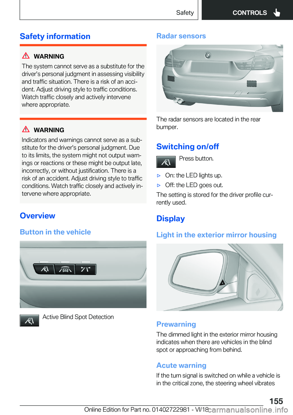 BMW M4 2019  Owners Manual �S�a�f�e�t�y��i�n�f�o�r�m�a�t�i�o�n
�W�A�R�N�I�N�G
�T�h�e��s�y�s�t�e�m��c�a�n�n�o�t��s�e�r�v�e��a�s��a��s�u�b�s�t�i�t�u�t�e��f�o�r��t�h�e
�d�r�i�v�e�rs�s��p�e�r�s�o�n�a�l��j�u�d�g�m�e�n�t�