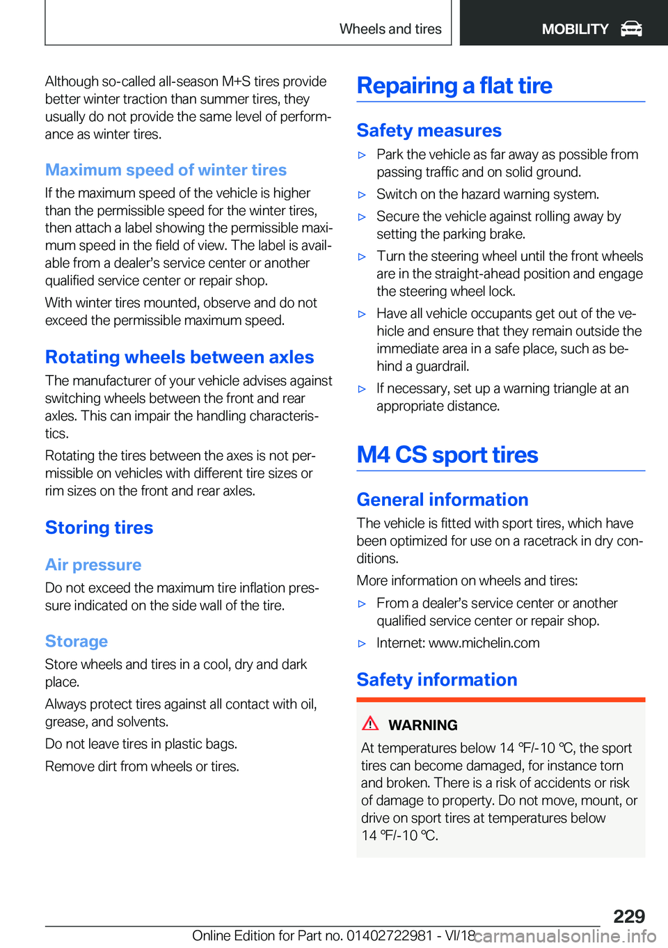 BMW M4 2019  Owners Manual �A�l�t�h�o�u�g�h��s�o�-�c�a�l�l�e�d��a�l�l�-�s�e�a�s�o�n��M�+�S��t�i�r�e�s��p�r�o�v�i�d�e�b�e�t�t�e�r��w�i�n�t�e�r��t�r�a�c�t�i�o�n��t�h�a�n��s�u�m�m�e�r��t�i�r�e�s�,��t�h�e�y
�u�s�u�a�l�l�
