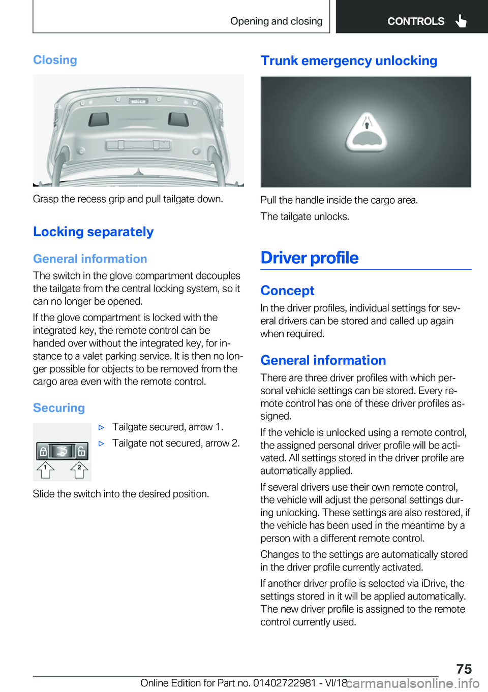 BMW M4 2019 Manual PDF �C�l�o�s�i�n�g
�G�r�a�s�p��t�h�e��r�e�c�e�s�s��g�r�i�p��a�n�d��p�u�l�l��t�a�i�l�g�a�t�e��d�o�w�n�.
�L�o�c�k�i�n�g��s�e�p�a�r�a�t�e�l�y �G�e�n�e�r�a�l��i�n�f�o�r�m�a�t�i�o�n
�T�h�e��s�w�i�t�c