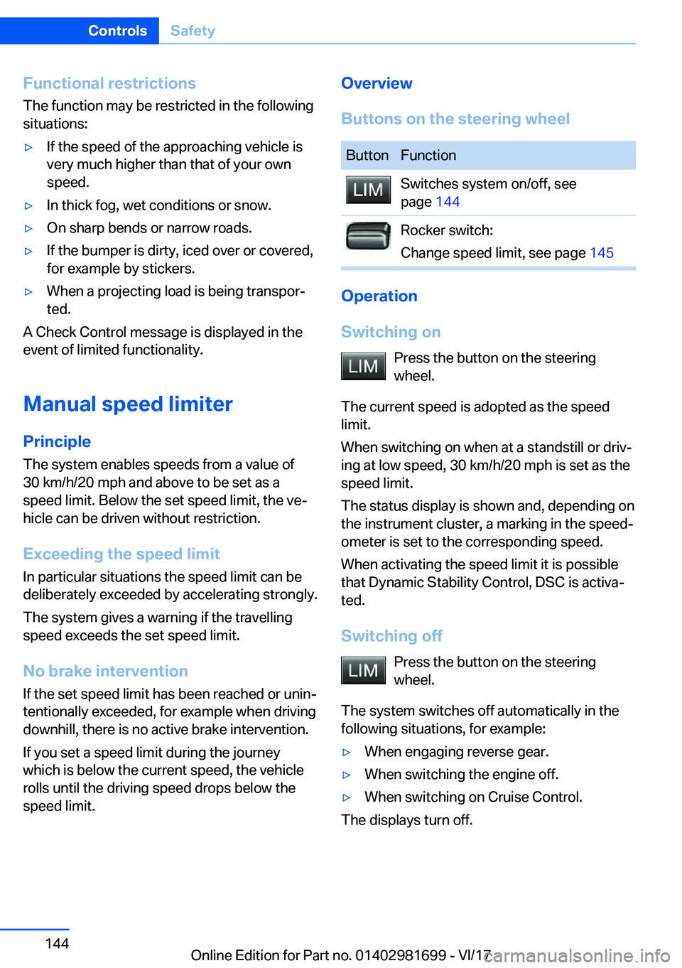 BMW M4 2018  Owners Manual �F�u�n�c�t�i�o�n�a�l��r�e�s�t�r�i�c�t�i�o�n�s�T�h�e� �f�u�n�c�t�i�o�n� �m�a�y� �b�e� �r�e�s�t�r�i�c�t�e�d� �i�n� �t�h�e� �f�o�l�l�o�w�i�n�g
�s�i�t�u�a�t�i�o�n�s�:'y�I�f� �t�h�e� �s�p�e�e�d� �o�f�