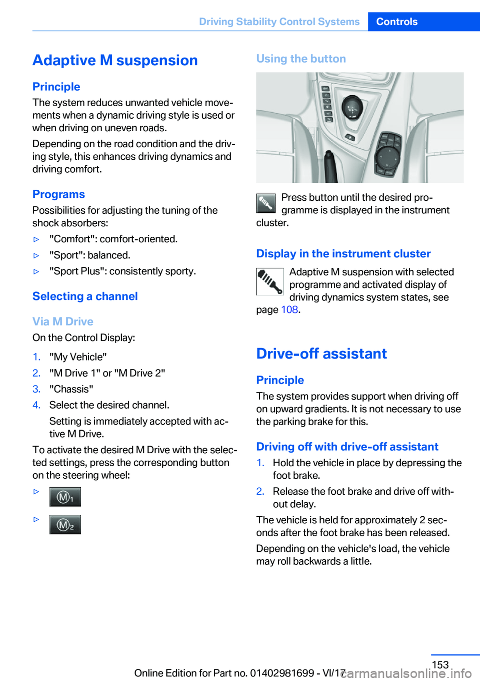 BMW M4 2018  Owners Manual �A�d�a�p�t�i�v�e��M��s�u�s�p�e�n�s�i�o�n
�P�r�i�n�c�i�p�l�e �T�h�e� �s�y�s�t�e�m� �r�e�d�u�c�e�s� �u�n�w�a�n�t�e�d� �v�e�h�i�c�l�e� �m�o�v�ej
�m�e�n�t�s� �w�h�e�n� �a� �d�y�n�a�m�i�c� �d�r�i�v�i�n�