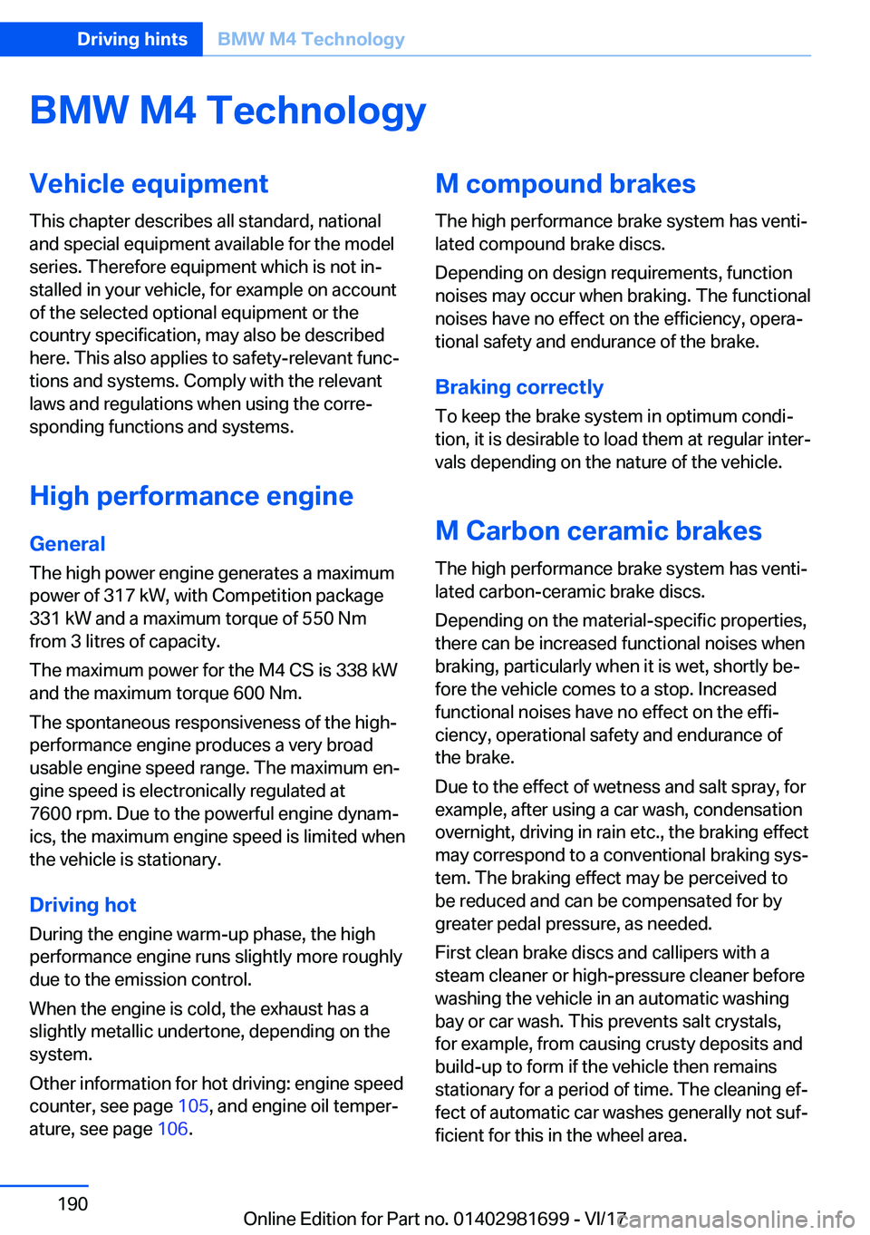 BMW M4 2018  Owners Manual �B�M�W��M�4��T�e�c�h�n�o�l�o�g�y�V�e�h�i�c�l�e��e�q�u�i�p�m�e�n�t
�T�h�i�s� �c�h�a�p�t�e�r� �d�e�s�c�r�i�b�e�s� �a�l�l� �s�t�a�n�d�a�r�d�,� �n�a�t�i�o�n�a�l
�a�n�d� �s�p�e�c�i�a�l� �e�q�u�i�p�m�e�n