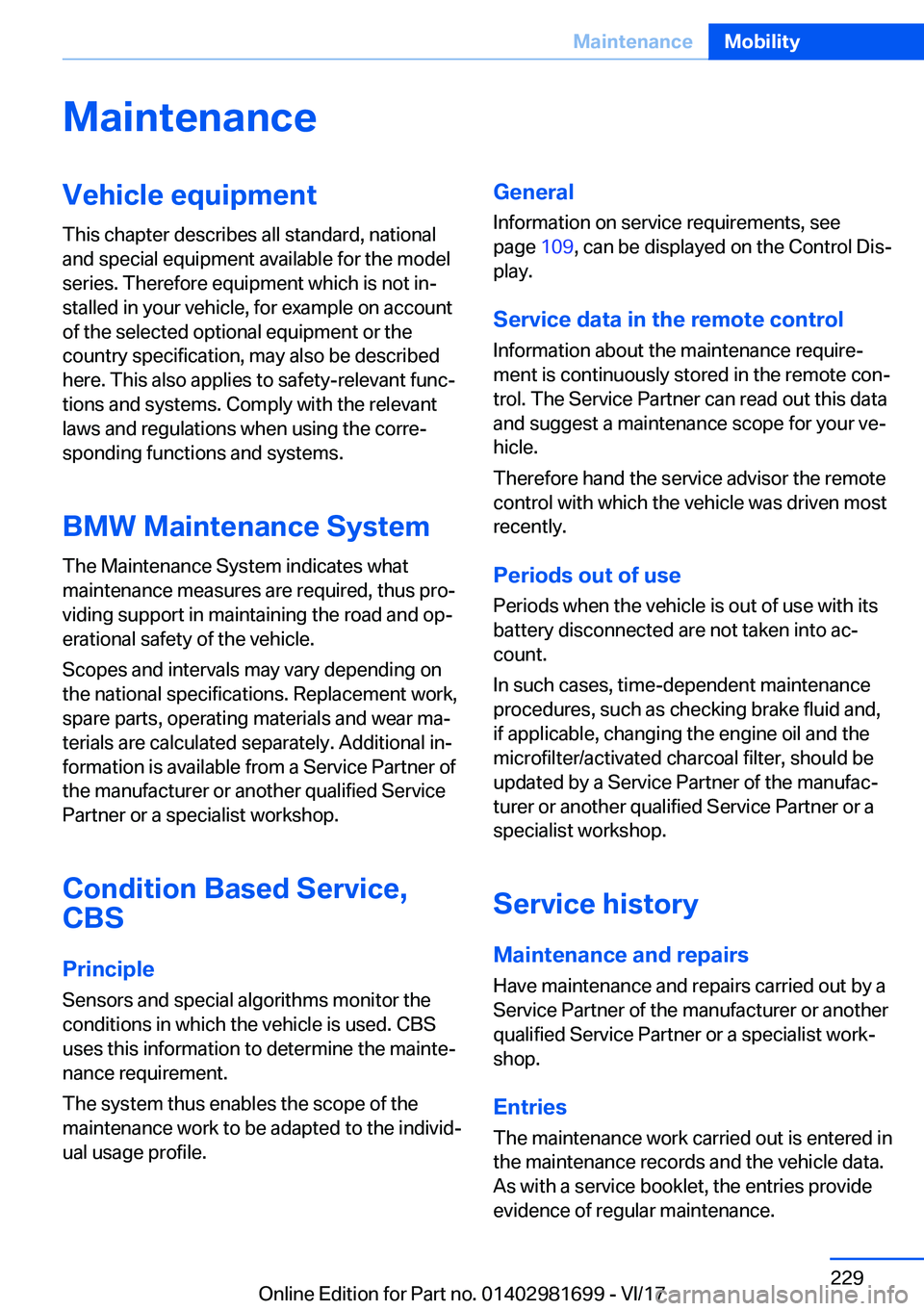 BMW M4 2018  Owners Manual �M�a�i�n�t�e�n�a�n�c�e�V�e�h�i�c�l�e��e�q�u�i�p�m�e�n�t
�T�h�i�s� �c�h�a�p�t�e�r� �d�e�s�c�r�i�b�e�s� �a�l�l� �s�t�a�n�d�a�r�d�,� �n�a�t�i�o�n�a�l
�a�n�d� �s�p�e�c�i�a�l� �e�q�u�i�p�m�e�n�t� �a�v�a�i