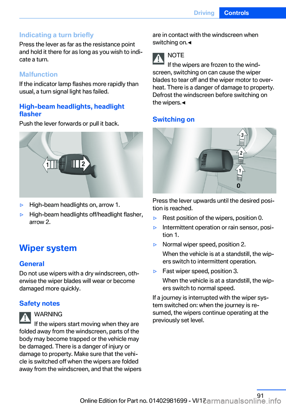 BMW M4 2018  Owners Manual �I�n�d�i�c�a�t�i�n�g��a��t�u�r�n��b�r�i�e�f�l�y
�P�r�e�s�s� �t�h�e� �l�e�v�e�r� �a�s� �f�a�r� �a�s� �t�h�e� �r�e�s�i�s�t�a�n�c�e� �p�o�i�n�t
�a�n�d� �h�o�l�d� �i�t� �t�h�e�r�e� �f�o�r� �a�s� �l�o�n