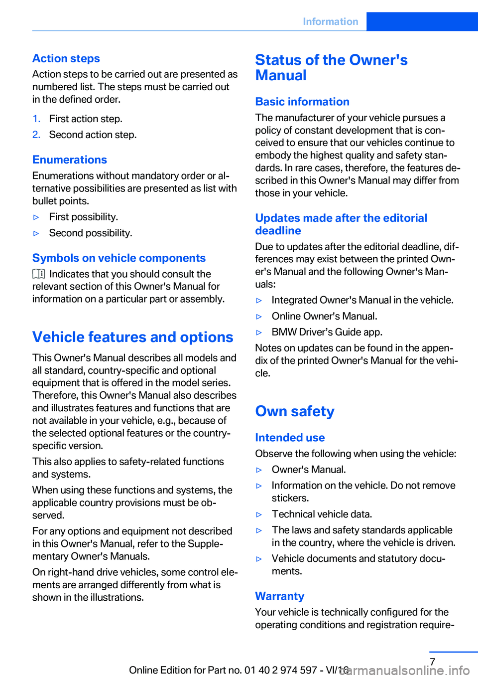 BMW M4 2017  Owners Manual �A�c�t�i�o�n��s�t�e�p�s�A�c�t�i�o�n� �s�t�e�p�s� �t�o� �b�e� �c�a�r�r�i�e�d� �o�u�t� �a�r�e� �p�r�e�s�e�n�t�e�d� �a�s
�n�u�m�b�e�r�e�d� �l�i�s�t�.� �T�h�e� �s�t�e�p�s� �m�u�s�t� �b�e� �c�a�r�r�i�e�d�