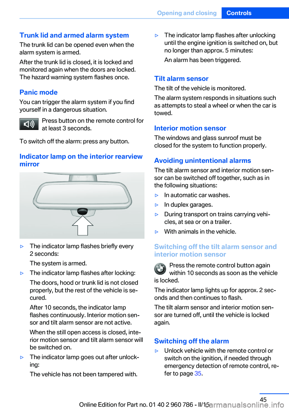 BMW M4 2015  Owners Manual Trunk lid and armed alarm systemThe trunk lid can be opened even when the
alarm system is armed.
After the trunk lid is closed, it is locked and
monitored again when the doors are locked.
The hazard w