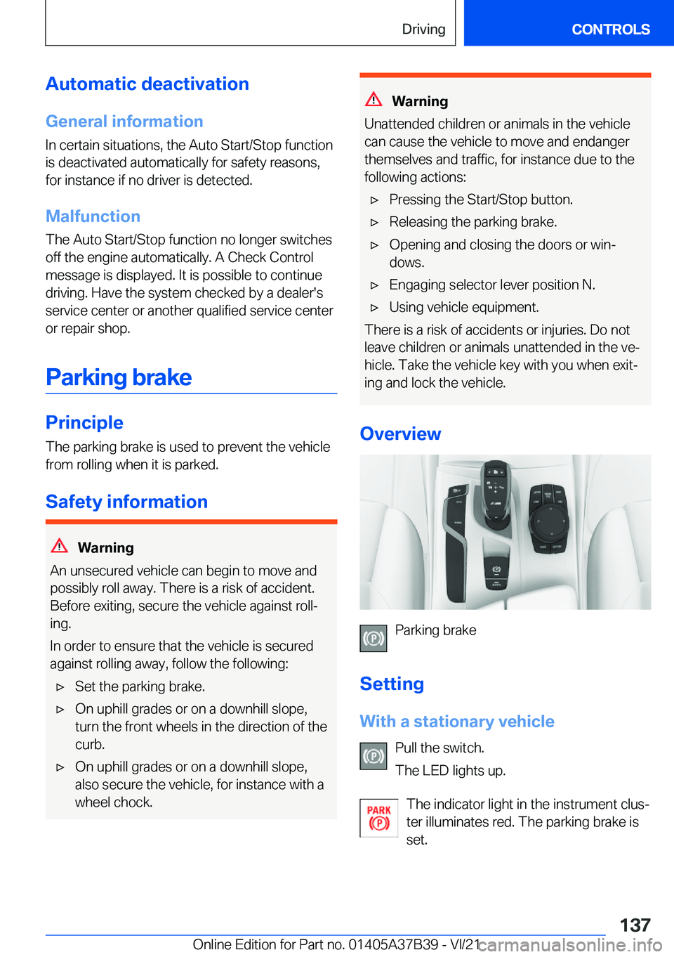 BMW M5 2022  Owners Manual �A�u�t�o�m�a�t�i�c��d�e�a�c�t�i�v�a�t�i�o�n�G�e�n�e�r�a�l��i�n�f�o�r�m�a�t�i�o�n
�I�n��c�e�r�t�a�i�n��s�i�t�u�a�t�i�o�n�s�,��t�h�e��A�u�t�o��S�t�a�r�t�/�S�t�o�p��f�u�n�c�t�i�o�n
�i�s��d�e�a�c