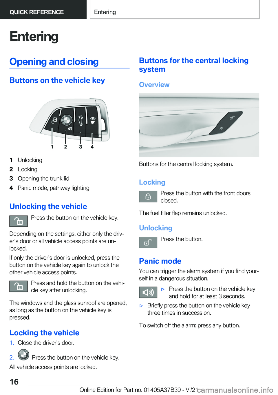BMW M5 2022 User Guide �E�n�t�e�r�i�n�g�O�p�e�n�i�n�g��a�n�d��c�l�o�s�i�n�g
�B�u�t�t�o�n�s��o�n��t�h�e��v�e�h�i�c�l�e��k�e�y
�1�U�n�l�o�c�k�i�n�g�2�L�o�c�k�i�n�g�3�O�p�e�n�i�n�g��t�h�e��t�r�u�n�k��l�i�d�4�P�a�n�i�c
