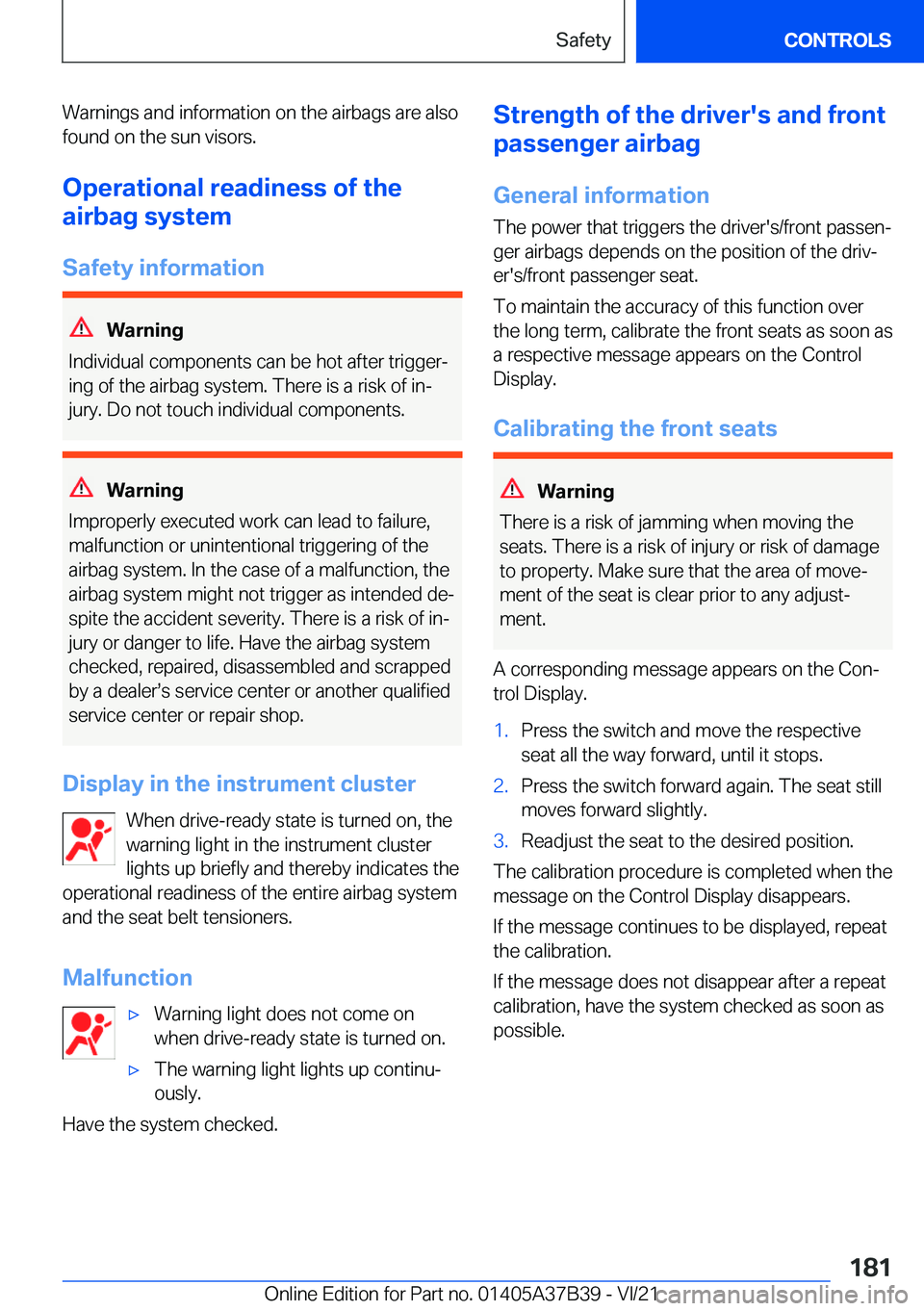 BMW M5 2022  Owners Manual �W�a�r�n�i�n�g�s��a�n�d��i�n�f�o�r�m�a�t�i�o�n��o�n��t�h�e��a�i�r�b�a�g�s��a�r�e��a�l�s�o�f�o�u�n�d��o�n��t�h�e��s�u�n��v�i�s�o�r�s�.
�O�p�e�r�a�t�i�o�n�a�l��r�e�a�d�i�n�e�s�s��o�f��t�h�