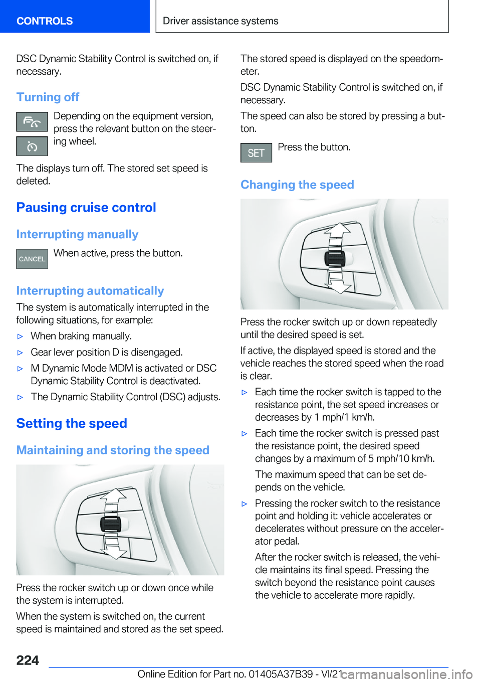 BMW M5 2022  Owners Manual �D�S�C��D�y�n�a�m�i�c��S�t�a�b�i�l�i�t�y��C�o�n�t�r�o�l��i�s��s�w�i�t�c�h�e�d��o�n�,��i�f
�n�e�c�e�s�s�a�r�y�.
�T�u�r�n�i�n�g��o�f�f �D�e�p�e�n�d�i�n�g��o�n��t�h�e��e�q�u�i�p�m�e�n�t��v�e�