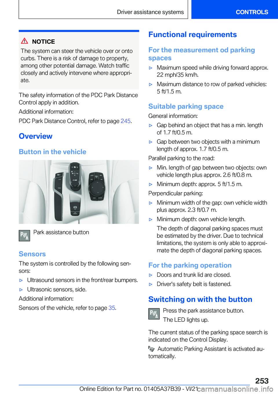 BMW M5 2022  Owners Manual �N�O�T�I�C�E
�T�h�e��s�y�s�t�e�m��c�a�n��s�t�e�e�r��t�h�e��v�e�h�i�c�l�e��o�v�e�r��o�r��o�n�t�o �c�u�r�b�s�.��T�h�e�r�e��i�s��a��r�i�s�k��o�f��d�a�m�a�g�e��t�o��p�r�o�p�e�r�t�y�,�a�m�o