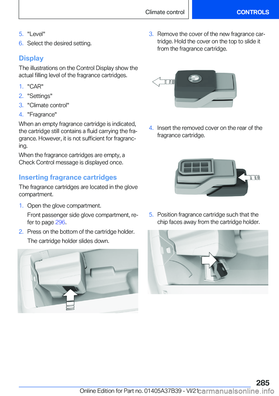 BMW M5 2022  Owners Manual �5�.�"�L�e�v�e�l�"�6�.�S�e�l�e�c�t��t�h�e��d�e�s�i�r�e�d��s�e�t�t�i�n�g�.
�D�i�s�p�l�a�y�T�h�e��i�l�l�u�s�t�r�a�t�i�o�n�s��o�n��t�h�e��C�o�n�t�r�o�l��D�i�s�p�l�a�y��s�h�o�w��t�h�e�a�