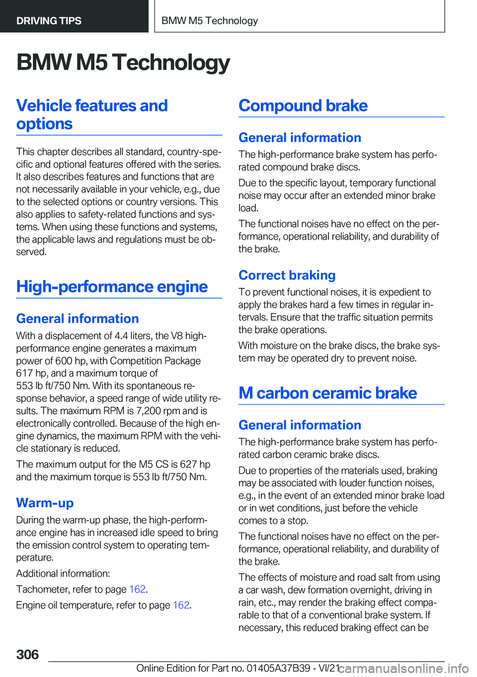 BMW M5 2022  Owners Manual �B�M�W��M�5��T�e�c�h�n�o�l�o�g�y�V�e�h�i�c�l�e��f�e�a�t�u�r�e�s��a�n�d�o�p�t�i�o�n�s
�T�h�i�s��c�h�a�p�t�e�r��d�e�s�c�r�i�b�e�s��a�l�l��s�t�a�n�d�a�r�d�,��c�o�u�n�t�r�y�-�s�p�e#j�c�i�f�i�c��