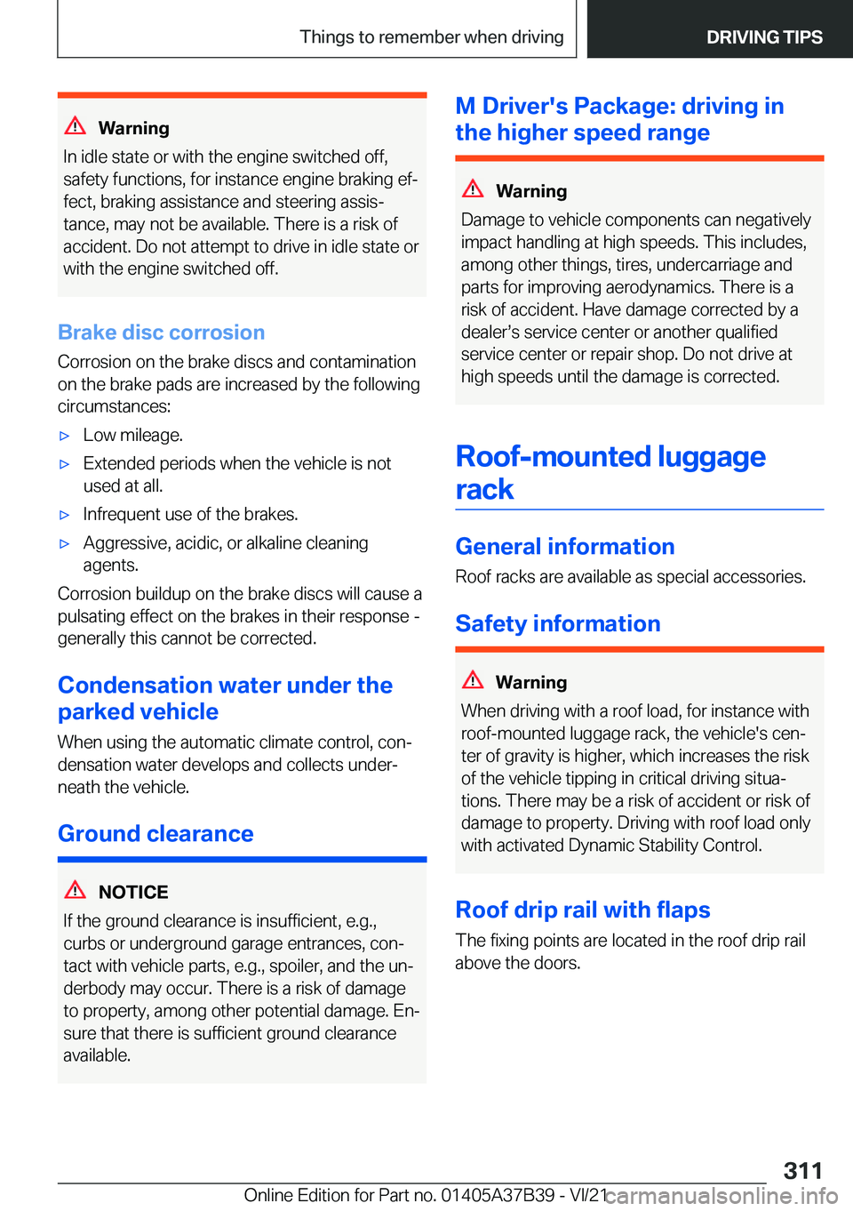 BMW M5 2022  Owners Manual �W�a�r�n�i�n�g
�I�n��i�d�l�e��s�t�a�t�e��o�r��w�i�t�h��t�h�e��e�n�g�i�n�e��s�w�i�t�c�h�e�d��o�f�f�,
�s�a�f�e�t�y��f�u�n�c�t�i�o�n�s�,��f�o�r��i�n�s�t�a�n�c�e��e�n�g�i�n�e��b�r�a�k�i�n�g�