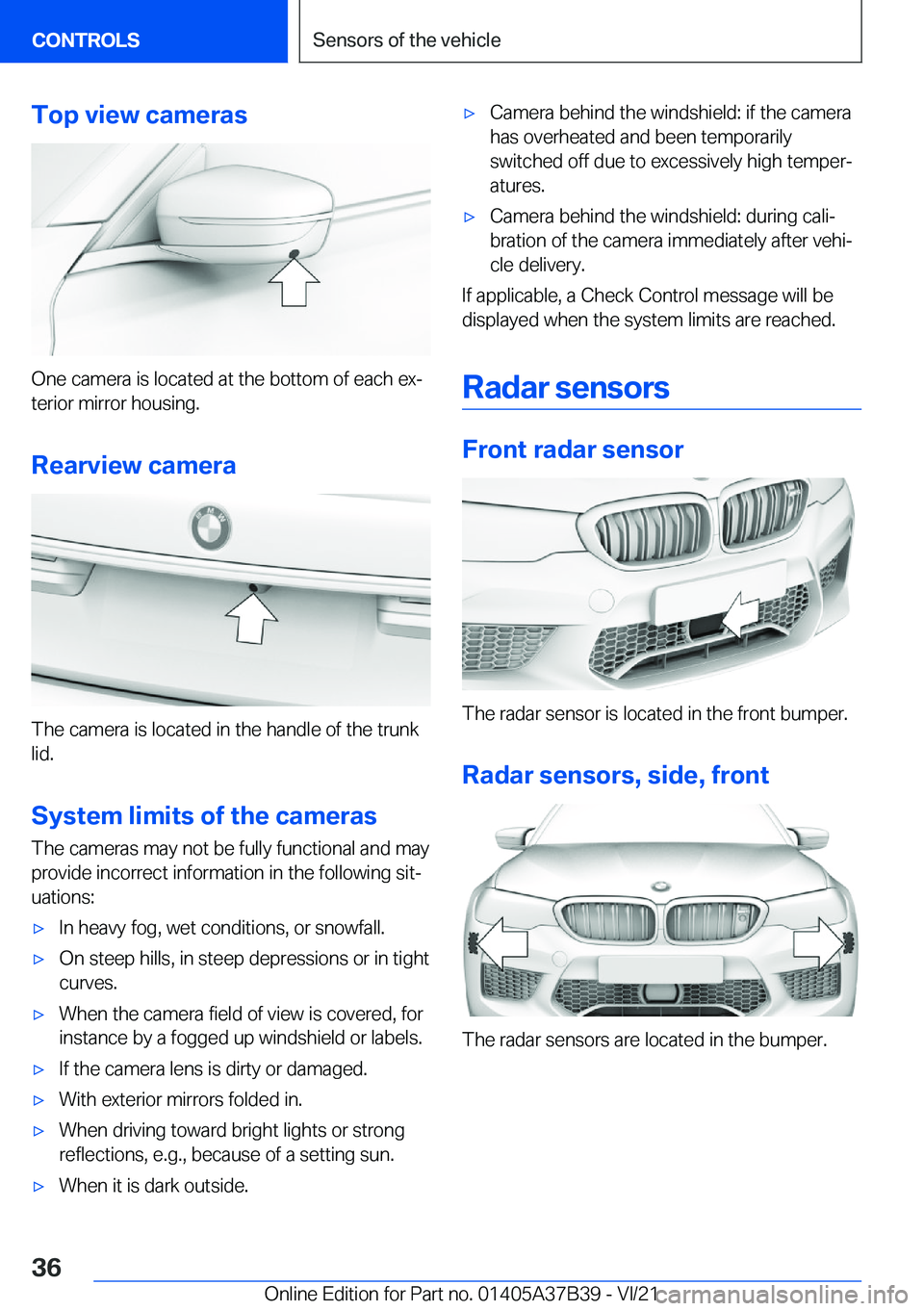BMW M5 2022 Owners Guide �T�o�p��v�i�e�w��c�a�m�e�r�a�s
�O�n�e��c�a�m�e�r�a��i�s��l�o�c�a�t�e�d��a�t��t�h�e��b�o�t�t�o�m��o�f��e�a�c�h��e�x#j�t�e�r�i�o�r��m�i�r�r�o�r��h�o�u�s�i�n�g�.
�R�e�a�r�v�i�e�w��c�a�m�e�r