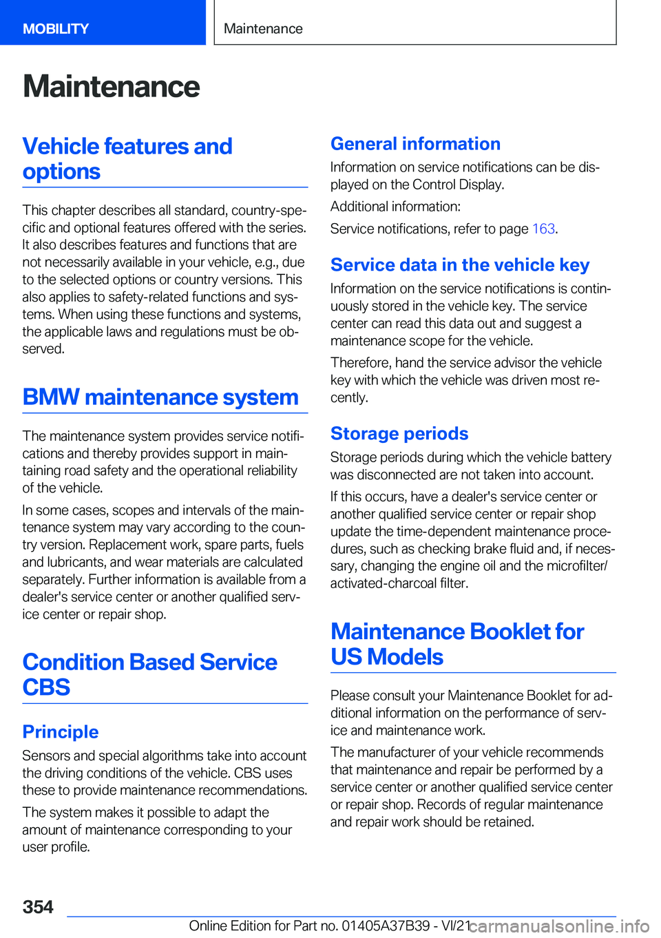 BMW M5 2022  Owners Manual �M�a�i�n�t�e�n�a�n�c�e�V�e�h�i�c�l�e��f�e�a�t�u�r�e�s��a�n�d�o�p�t�i�o�n�s
�T�h�i�s��c�h�a�p�t�e�r��d�e�s�c�r�i�b�e�s��a�l�l��s�t�a�n�d�a�r�d�,��c�o�u�n�t�r�y�-�s�p�e#j�c�i�f�i�c��a�n�d��o�p�