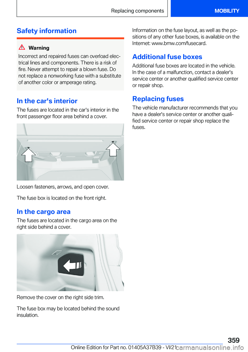 BMW M5 2022  Owners Manual �S�a�f�e�t�y��i�n�f�o�r�m�a�t�i�o�n
�W�a�r�n�i�n�g
�I�n�c�o�r�r�e�c�t��a�n�d��r�e�p�a�i�r�e�d��f�u�s�e�s��c�a�n��o�v�e�r�l�o�a�d��e�l�e�c#j
�t�r�i�c�a�l��l�i�n�e�s��a�n�d��c�o�m�p�o�n�e�n�t�