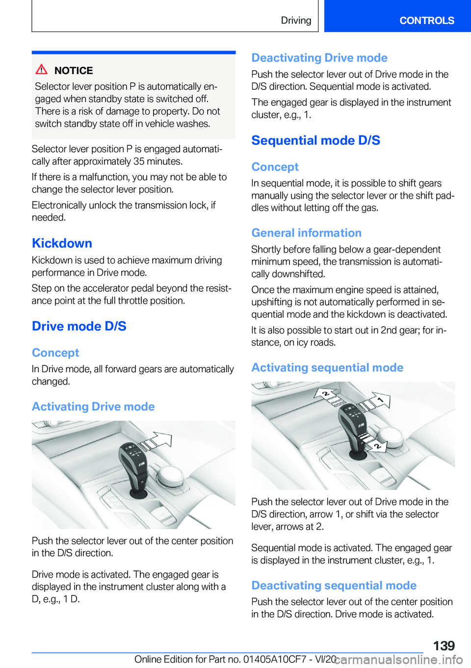 BMW M5 2021  Owners Manual �N�O�T�I�C�E
�S�e�l�e�c�t�o�r��l�e�v�e�r��p�o�s�i�t�i�o�n��P��i�s��a�u�t�o�m�a�t�i�c�a�l�l�y��e�n#j
�g�a�g�e�d��w�h�e�n��s�t�a�n�d�b�y��s�t�a�t�e��i�s��s�w�i�t�c�h�e�d��o�f�f�.
�T�h�e�r�e�