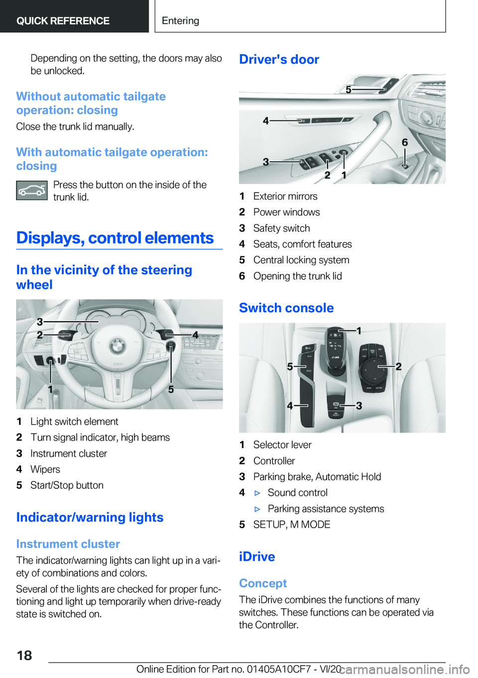 BMW M5 2021 User Guide �D�e�p�e�n�d�i�n�g��o�n��t�h�e��s�e�t�t�i�n�g�,��t�h�e��d�o�o�r�s��m�a�y��a�l�s�o�b�e��u�n�l�o�c�k�e�d�.
�W�i�t�h�o�u�t��a�u�t�o�m�a�t�i�c��t�a�i�l�g�a�t�e
�o�p�e�r�a�t�i�o�n�:��c�l�o�s�i�n