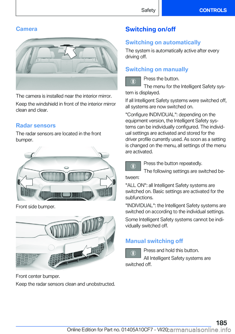 BMW M5 2021  Owners Manual �C�a�m�e�r�a
�T�h�e��c�a�m�e�r�a��i�s��i�n�s�t�a�l�l�e�d��n�e�a�r��t�h�e��i�n�t�e�r�i�o�r��m�i�r�r�o�r�.
�K�e�e�p��t�h�e��w�i�n�d�s�h�i�e�l�d��i�n��f�r�o�n�t��o�f��t�h�e��i�n�t�e�r�i�o�r
