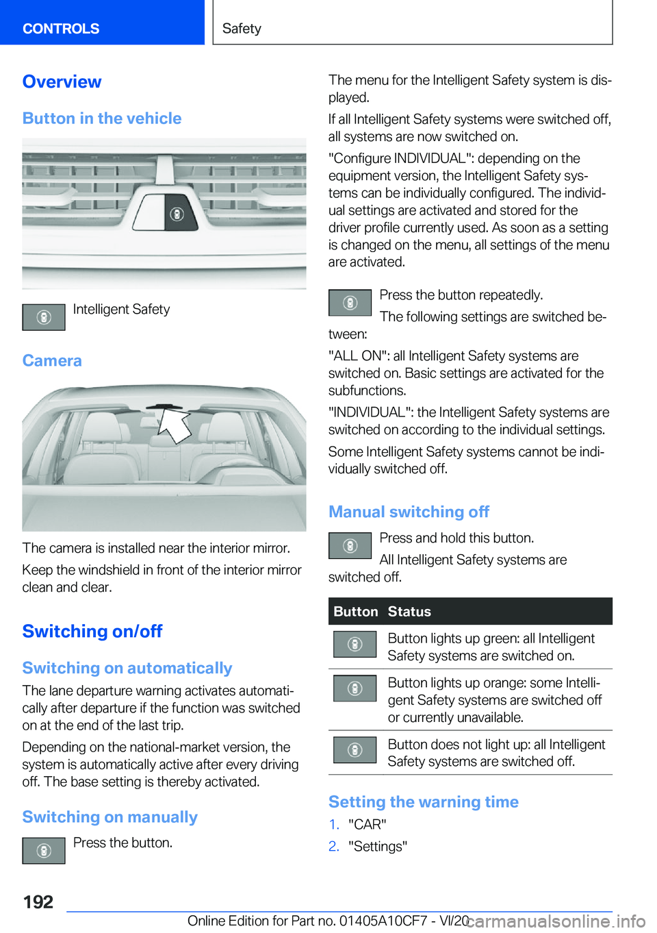 BMW M5 2021  Owners Manual �O�v�e�r�v�i�e�w�B�u�t�t�o�n��i�n��t�h�e��v�e�h�i�c�l�e
�I�n�t�e�l�l�i�g�e�n�t��S�a�f�e�t�y
�C�a�m�e�r�a
�T�h�e��c�a�m�e�r�a��i�s��i�n�s�t�a�l�l�e�d��n�e�a�r��t�h�e��i�n�t�e�r�i�o�r��m�i�r�