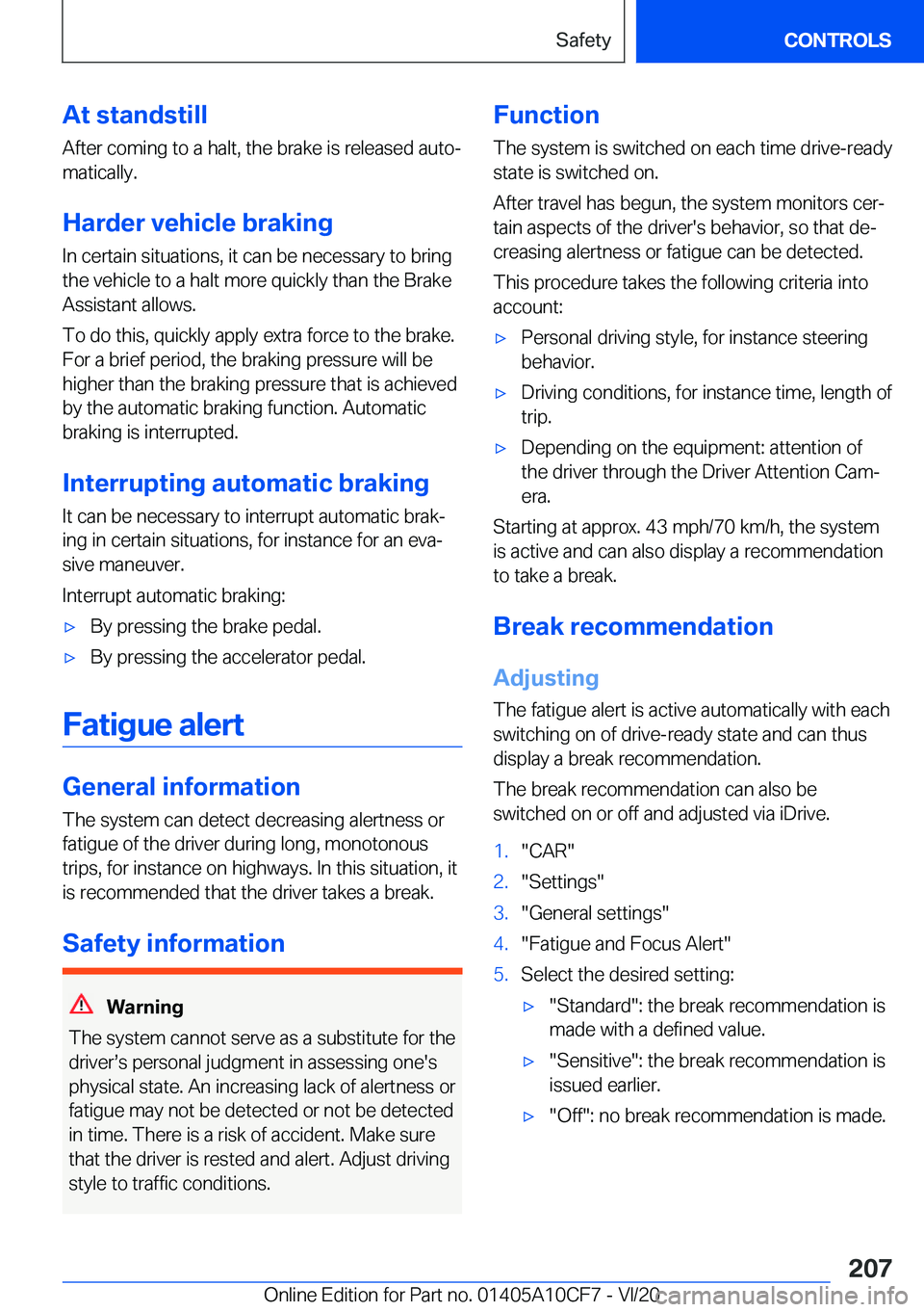 BMW M5 2021  Owners Manual �A�t��s�t�a�n�d�s�t�i�l�l
�A�f�t�e�r��c�o�m�i�n�g��t�o��a��h�a�l�t�,��t�h�e��b�r�a�k�e��i�s��r�e�l�e�a�s�e�d��a�u�t�o#j �m�a�t�i�c�a�l�l�y�.
�H�a�r�d�e�r��v�e�h�i�c�l�e��b�r�a�k�i�n�g
�I�n