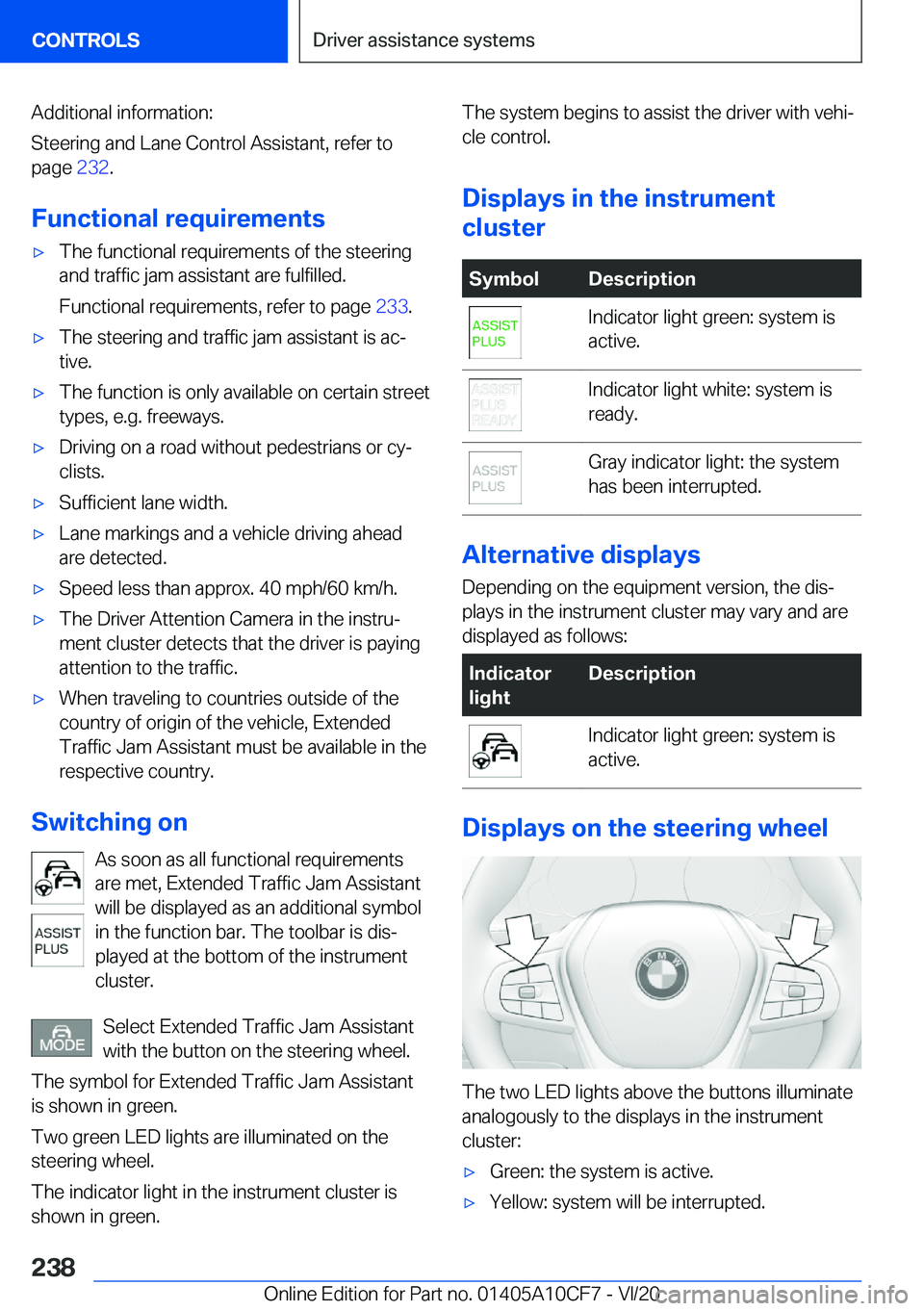 BMW M5 2021  Owners Manual �A�d�d�i�t�i�o�n�a�l��i�n�f�o�r�m�a�t�i�o�n�:
�S�t�e�e�r�i�n�g��a�n�d��L�a�n�e��C�o�n�t�r�o�l��A�s�s�i�s�t�a�n�t�,��r�e�f�e�r��t�o
�p�a�g�e� �2�3�2�.
�F�u�n�c�t�i�o�n�a�l��r�e�q�u�i�r�e�m�e�n