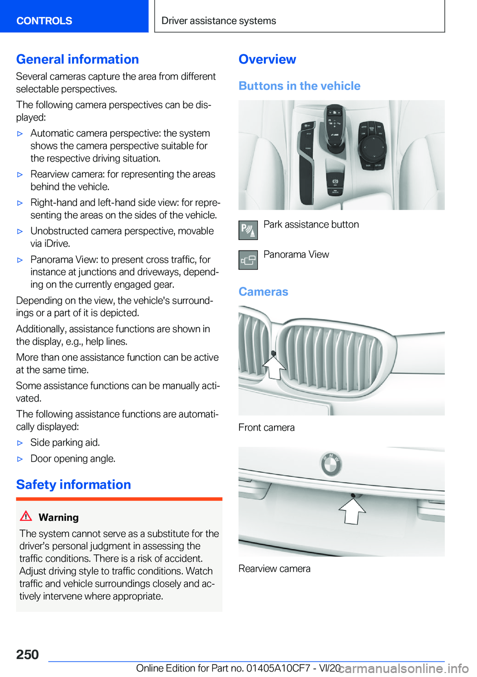 BMW M5 2021  Owners Manual �G�e�n�e�r�a�l��i�n�f�o�r�m�a�t�i�o�n�S�e�v�e�r�a�l��c�a�m�e�r�a�s��c�a�p�t�u�r�e��t�h�e��a�r�e�a��f�r�o�m��d�i�f�f�e�r�e�n�t
�s�e�l�e�c�t�a�b�l�e��p�e�r�s�p�e�c�t�i�v�e�s�.
�T�h�e��f�o�l�l�o