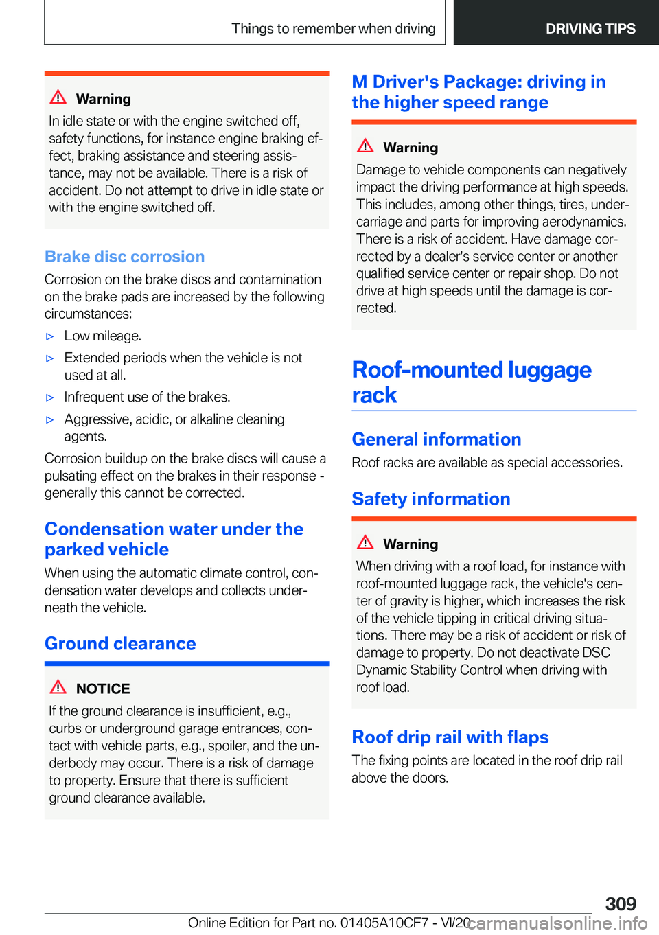 BMW M5 2021  Owners Manual �W�a�r�n�i�n�g
�I�n��i�d�l�e��s�t�a�t�e��o�r��w�i�t�h��t�h�e��e�n�g�i�n�e��s�w�i�t�c�h�e�d��o�f�f�,
�s�a�f�e�t�y��f�u�n�c�t�i�o�n�s�,��f�o�r��i�n�s�t�a�n�c�e��e�n�g�i�n�e��b�r�a�k�i�n�g�
