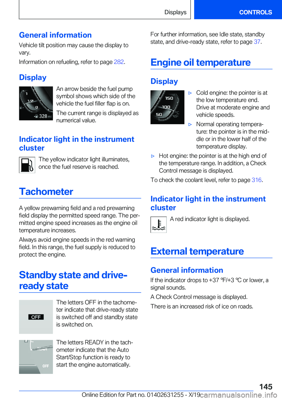 BMW M5 2020  Owners Manual �G�e�n�e�r�a�l��i�n�f�o�r�m�a�t�i�o�n�V�e�h�i�c�l�e��t�i�l�t��p�o�s�i�t�i�o�n��m�a�y��c�a�u�s�e��t�h�e��d�i�s�p�l�a�y��t�o
�v�a�r�y�.
�I�n�f�o�r�m�a�t�i�o�n��o�n��r�e�f�u�e�l�i�n�g�,��r�e�f