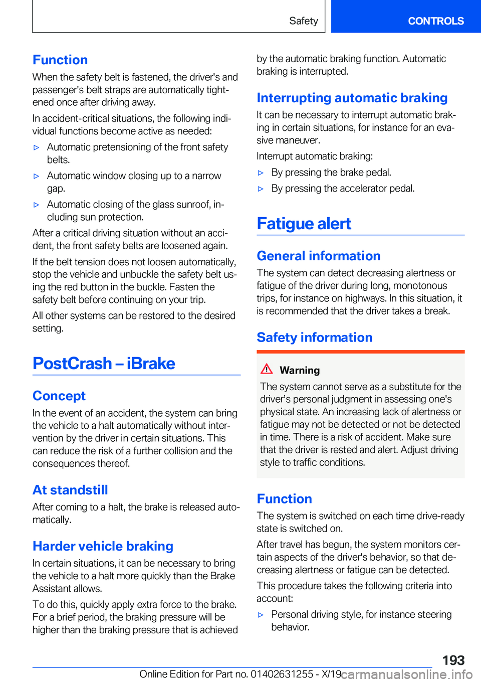 BMW M5 2020  Owners Manual �F�u�n�c�t�i�o�n
�W�h�e�n��t�h�e��s�a�f�e�t�y��b�e�l�t��i�s��f�a�s�t�e�n�e�d�,��t�h�e��d�r�i�v�e�r�'�s��a�n�d
�p�a�s�s�e�n�g�e�r�'�s��b�e�l�t��s�t�r�a�p�s��a�r�e��a�u�t�o�m�a�t�i�c