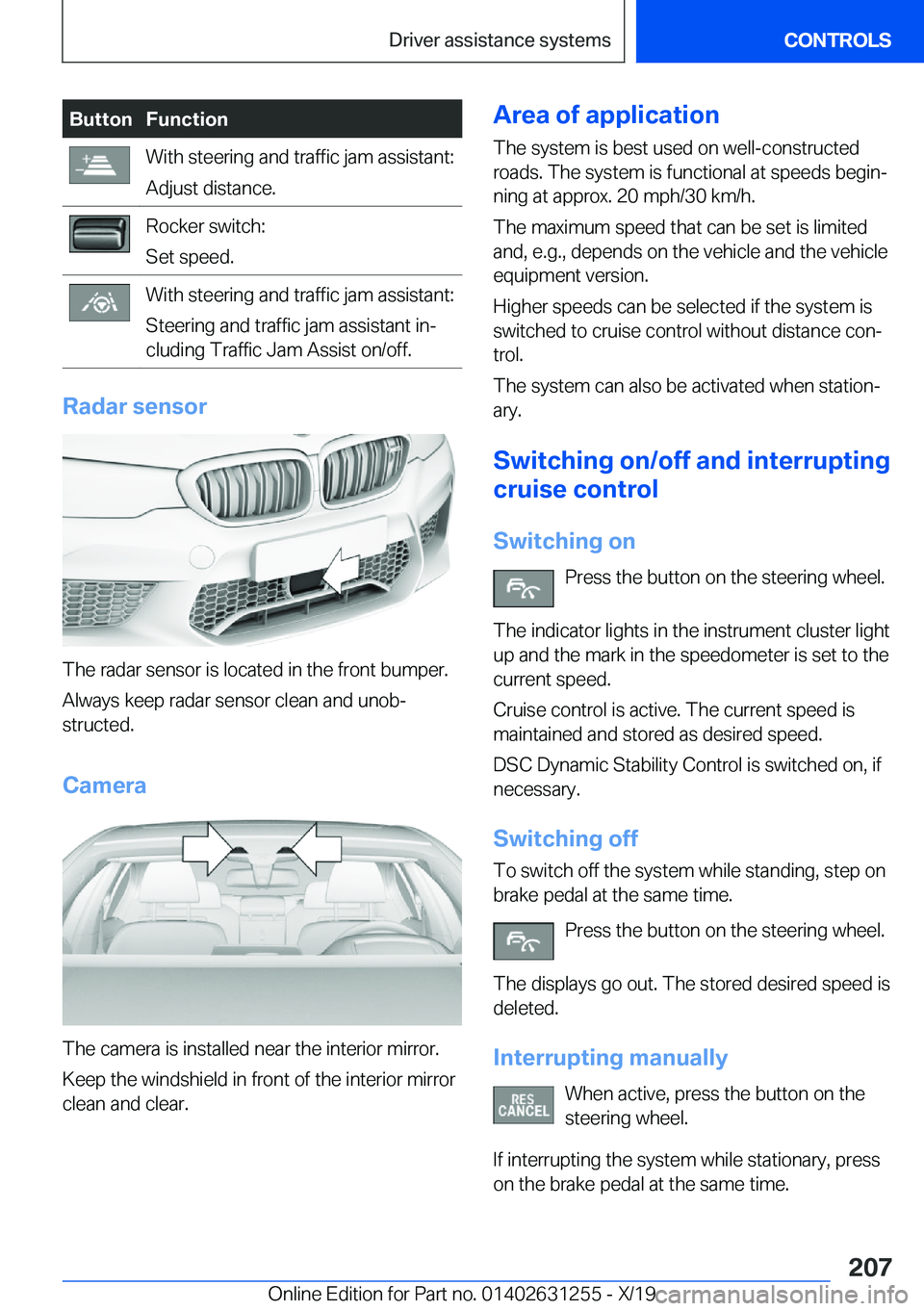 BMW M5 2020  Owners Manual �B�u�t�t�o�n�F�u�n�c�t�i�o�n�W�i�t�h��s�t�e�e�r�i�n�g��a�n�d��t�r�a�f�f�i�c��j�a�m��a�s�s�i�s�t�a�n�t�:�A�d�j�u�s�t��d�i�s�t�a�n�c�e�.�R�o�c�k�e�r��s�w�i�t�c�h�:
�S�e�t��s�p�e�e�d�.�W�i�t�h��