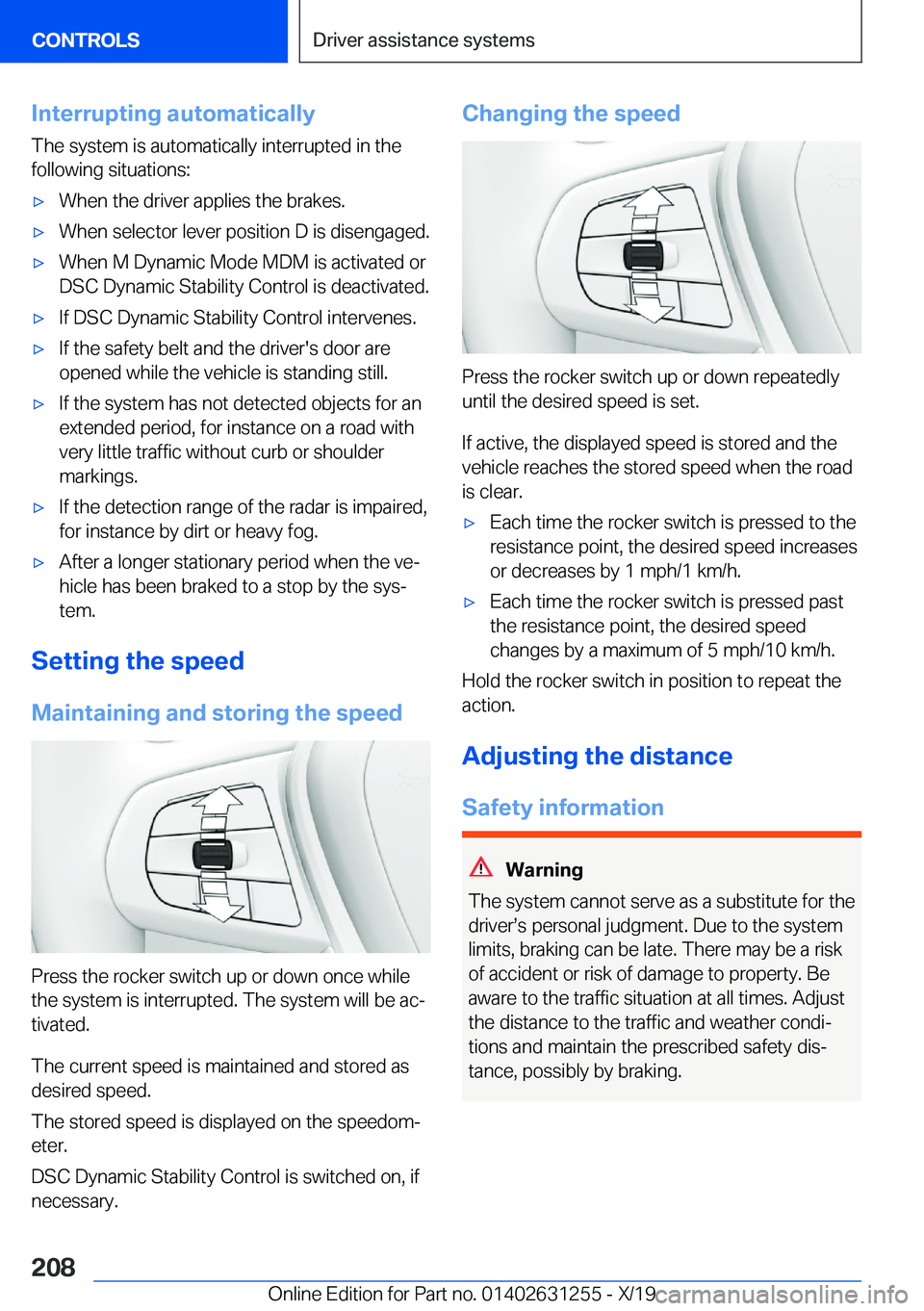 BMW M5 2020  Owners Manual �I�n�t�e�r�r�u�p�t�i�n�g��a�u�t�o�m�a�t�i�c�a�l�l�y
�T�h�e��s�y�s�t�e�m��i�s��a�u�t�o�m�a�t�i�c�a�l�l�y��i�n�t�e�r�r�u�p�t�e�d��i�n��t�h�e
�f�o�l�l�o�w�i�n�g��s�i�t�u�a�t�i�o�n�s�:'x�W�h�e