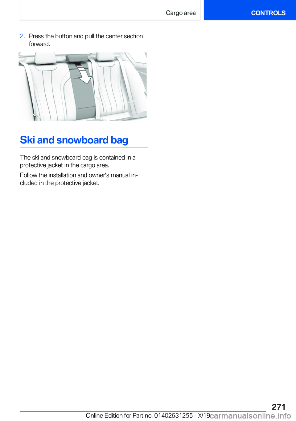 BMW M5 2020  Owners Manual �2�.�P�r�e�s�s��t�h�e��b�u�t�t�o�n��a�n�d��p�u�l�l��t�h�e��c�e�n�t�e�r��s�e�c�t�i�o�n�f�o�r�w�a�r�d�.
�S�k�i��a�n�d��s�n�o�w�b�o�a�r�d��b�a�g
�T�h�e��s�k�i��a�n�d��s�n�o�w�b�o�a�r�d��b�a