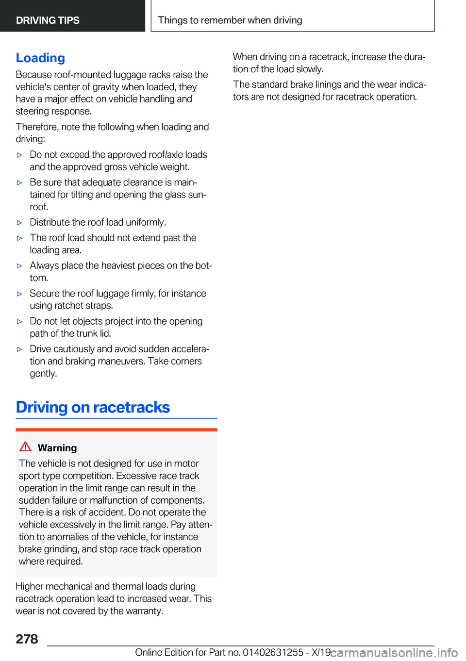 BMW M5 2020  Owners Manual �L�o�a�d�i�n�g
�B�e�c�a�u�s�e��r�o�o�f�-�m�o�u�n�t�e�d��l�u�g�g�a�g�e��r�a�c�k�s��r�a�i�s�e��t�h�e �v�e�h�i�c�l�e�'�s��c�e�n�t�e�r��o�f��g�r�a�v�i�t�y��w�h�e�n��l�o�a�d�e�d�,��t�h�e�y
�