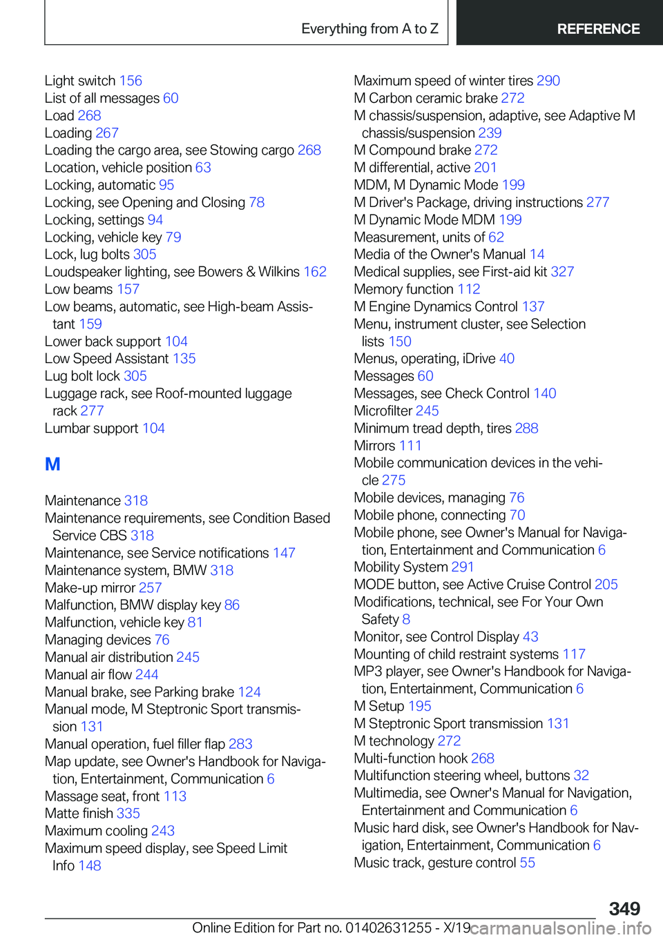 BMW M5 2020  Owners Manual �L�i�g�h�t��s�w�i�t�c�h��1�5�6�
�L�i�s�t��o�f��a�l�l��m�e�s�s�a�g�e�s� �6�0�
�L�o�a�d� �2�6�8�
�L�o�a�d�i�n�g� �2�6�7�
�L�o�a�d�i�n�g��t�h�e��c�a�r�g�o��a�r�e�a�,��s�e�e��S�t�o�w�i�n�