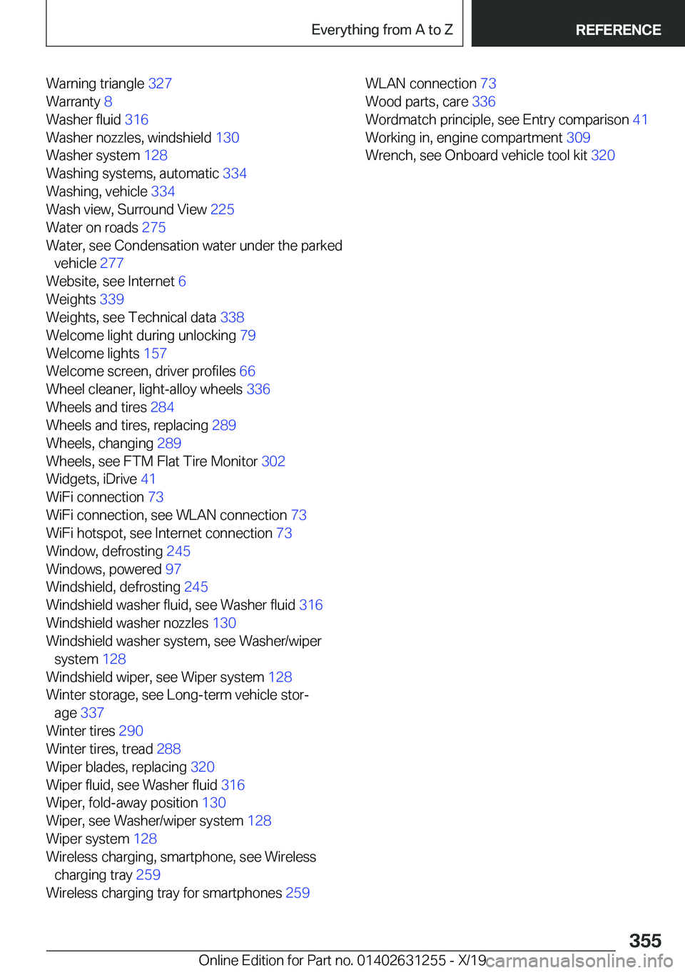 BMW M5 2020  Owners Manual �W�a�r�n�i�n�g��t�r�i�a�n�g�l�e��3�2�7�
�W�a�r�r�a�n�t�y� �8�
�W�a�s�h�e�r��f�l�u�i�d� �3�1�6�
�W�a�s�h�e�r��n�o�z�z�l�e�s�,��w�i�n�d�s�h�i�e�l�d� �1�3�0�
�W�a�s�h�e�r��s�y�s�t�e�m� �1�2