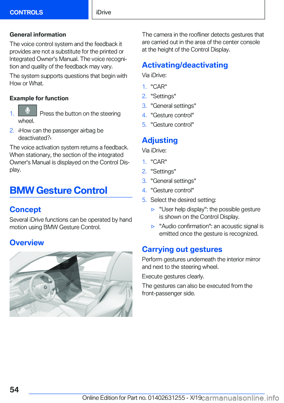 BMW M5 2020 Workshop Manual �G�e�n�e�r�a�l��i�n�f�o�r�m�a�t�i�o�n
�T�h�e��v�o�i�c�e��c�o�n�t�r�o�l��s�y�s�t�e�m��a�n�d��t�h�e��f�e�e�d�b�a�c�k��i�t
�p�r�o�v�i�d�e�s��a�r�e��n�o�t��a��s�u�b�s�t�i�t�u�t�e��f�o�r��t�h