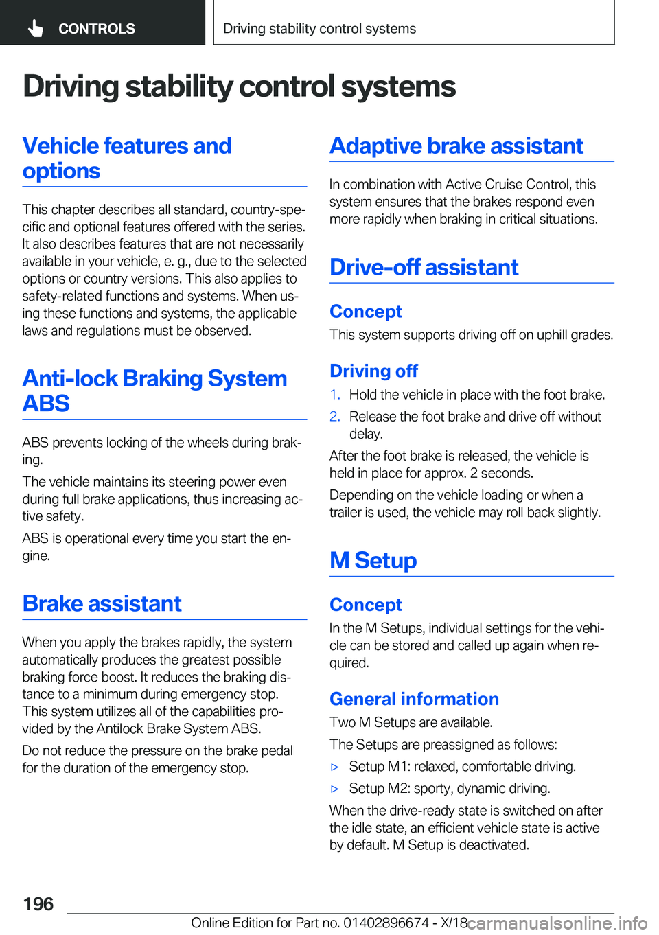 BMW M5 2019  Owners Manual �D�r�i�v�i�n�g��s�t�a�b�i�l�i�t�y��c�o�n�t�r�o�l��s�y�s�t�e�m�s�V�e�h�i�c�l�e��f�e�a�t�u�r�e�s��a�n�d�o�p�t�i�o�n�s
�T�h�i�s��c�h�a�p�t�e�r��d�e�s�c�r�i�b�e�s��a�l�l��s�t�a�n�d�a�r�d�,��c�o�