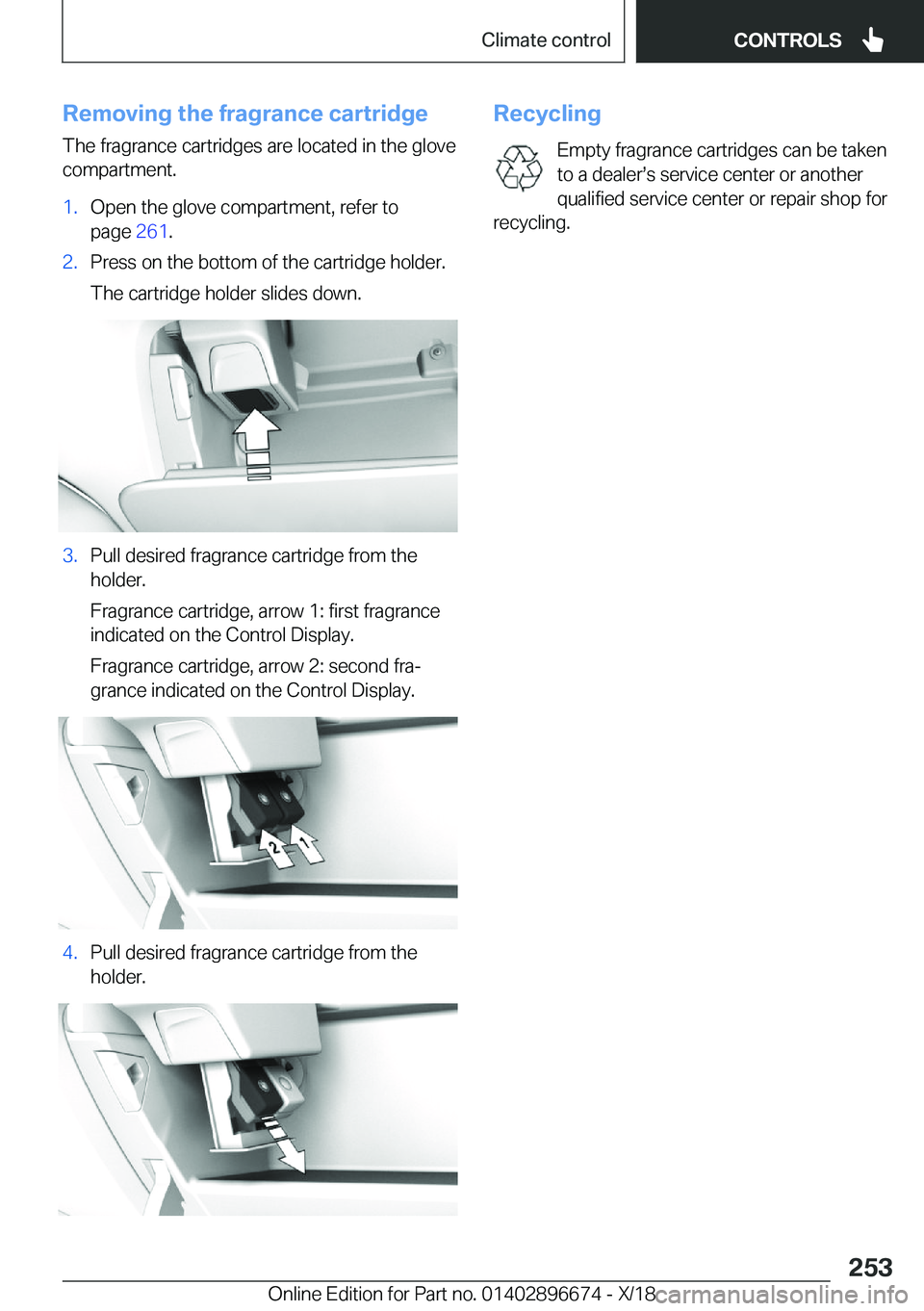 BMW M5 2019  Owners Manual �R�e�m�o�v�i�n�g��t�h�e��f�r�a�g�r�a�n�c�e��c�a�r�t�r�i�d�g�e
�T�h�e��f�r�a�g�r�a�n�c�e��c�a�r�t�r�i�d�g�e�s��a�r�e��l�o�c�a�t�e�d��i�n��t�h�e��g�l�o�v�e
�c�o�m�p�a�r�t�m�e�n�t�.�1�.�O�p�e�n