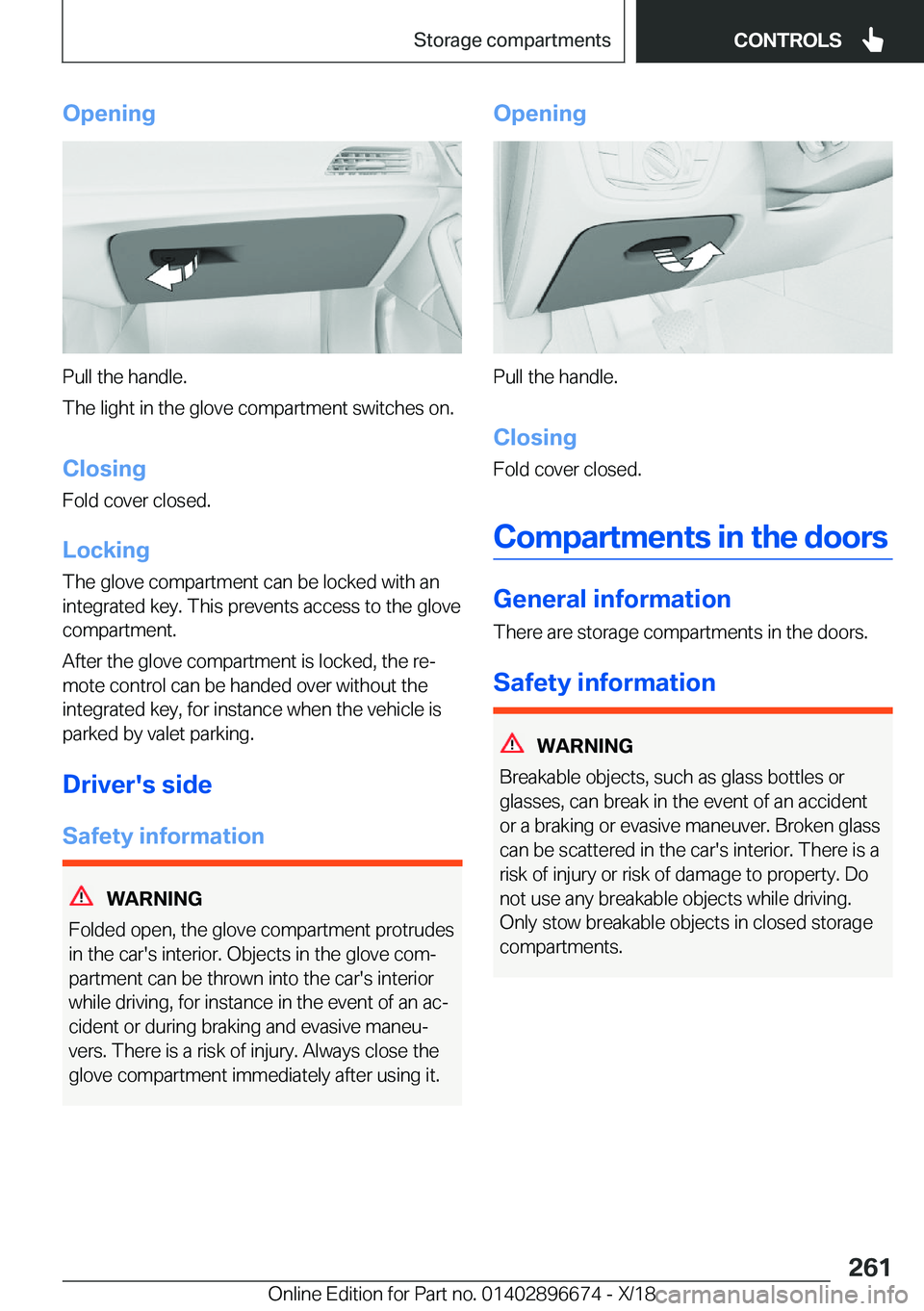 BMW M5 2019  Owners Manual �O�p�e�n�i�n�g
�P�u�l�l��t�h�e��h�a�n�d�l�e�.
�T�h�e��l�i�g�h�t��i�n��t�h�e��g�l�o�v�e��c�o�m�p�a�r�t�m�e�n�t��s�w�i�t�c�h�e�s��o�n�.
�C�l�o�s�i�n�g
�F�o�l�d��c�o�v�e�r��c�l�o�s�e�d�.
�L�o�