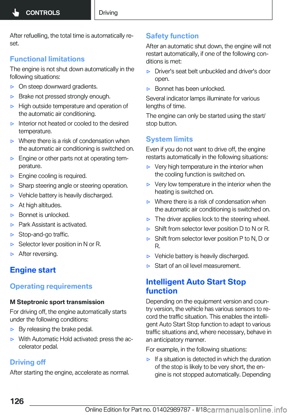 BMW M5 2018  Owners Manual �A�f�t�e�r��r�e�f�u�e�l�l�i�n�g�,��t�h�e��t�o�t�a�l��t�i�m�e��i�s��a�u�t�o�m�a�t�i�c�a�l�l�y��r�ej
�s�e�t�.
�F�u�n�c�t�i�o�n�a�l��l�i�m�i�t�a�t�i�o�n�s �T�h�e��e�n�g�i�n�e��i�s��n�o�t��s�