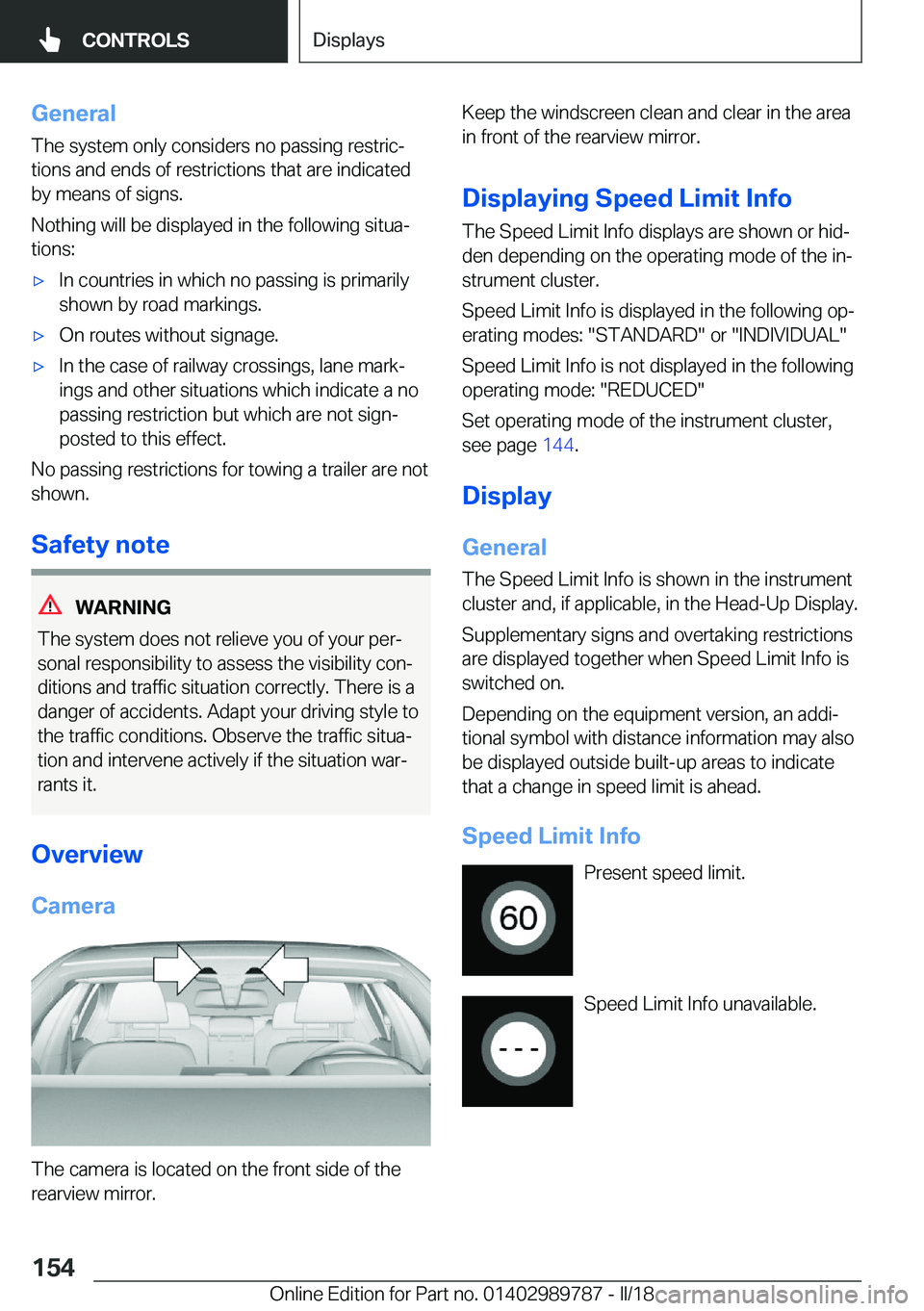 BMW M5 2018  Owners Manual �G�e�n�e�r�a�l�T�h�e��s�y�s�t�e�m��o�n�l�y��c�o�n�s�i�d�e�r�s��n�o��p�a�s�s�i�n�g��r�e�s�t�r�i�cj�t�i�o�n�s��a�n�d��e�n�d�s��o�f��r�e�s�t�r�i�c�t�i�o�n�s��t�h�a�t��a�r�e��i�n�d�i�c�a�t�e
