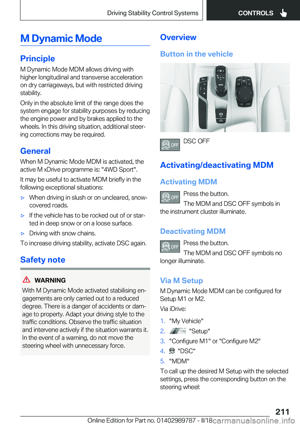 BMW M5 2018  Owners Manual �M��D�y�n�a�m�i�c��M�o�d�e
�P�r�i�n�c�i�p�l�e
�M��D�y�n�a�m�i�c��M�o�d�e��M�D�M��a�l�l�o�w�s��d�r�i�v�i�n�g��w�i�t�h
�h�i�g�h�e�r��l�o�n�g�i�t�u�d�i�n�a�l��a�n�d��t�r�a�n�s�v�e�r�s�e��a�c�