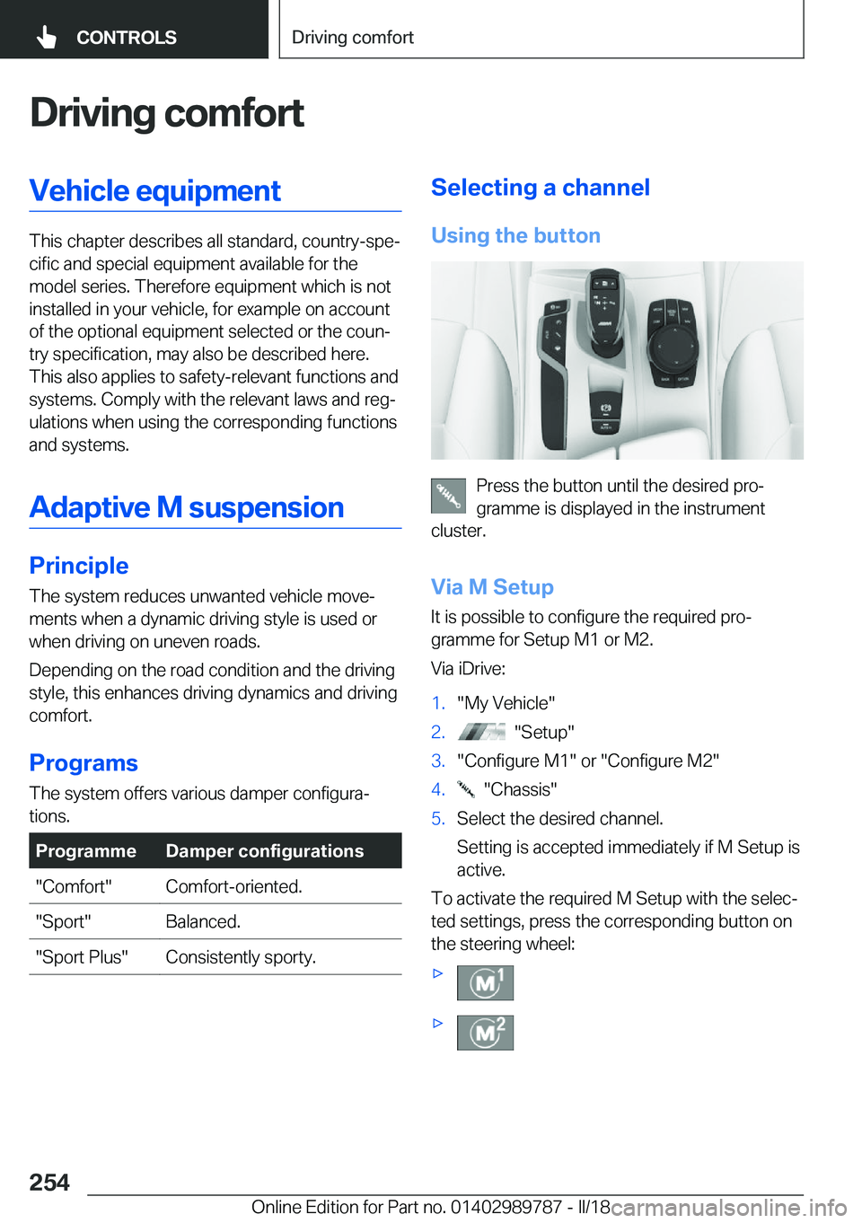 BMW M5 2018  Owners Manual �D�r�i�v�i�n�g��c�o�m�f�o�r�t�V�e�h�i�c�l�e��e�q�u�i�p�m�e�n�t
�T�h�i�s��c�h�a�p�t�e�r��d�e�s�c�r�i�b�e�s��a�l�l��s�t�a�n�d�a�r�d�,��c�o�u�n�t�r�y�-�s�p�ej�c�i�f�i�c��a�n�d��s�p�e�c�i�a�l��